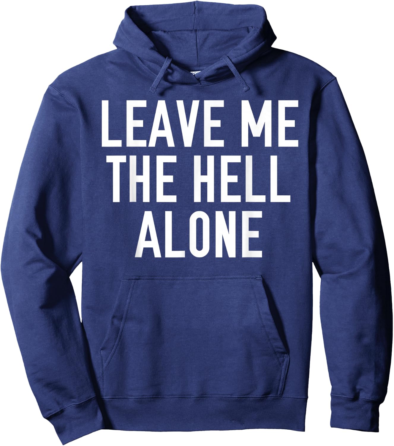 Leave Me The Hell Alone funny saying sarcastic Shirt Gift Hoodie - Hoodie | Navy