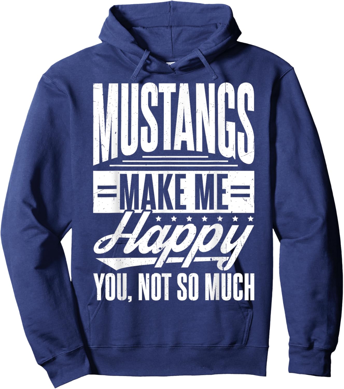 MUSTANGS MAKE ME HAPPY YOU, NOT SO MUCH Mustang Western Hoodie - Hoodie | Navy