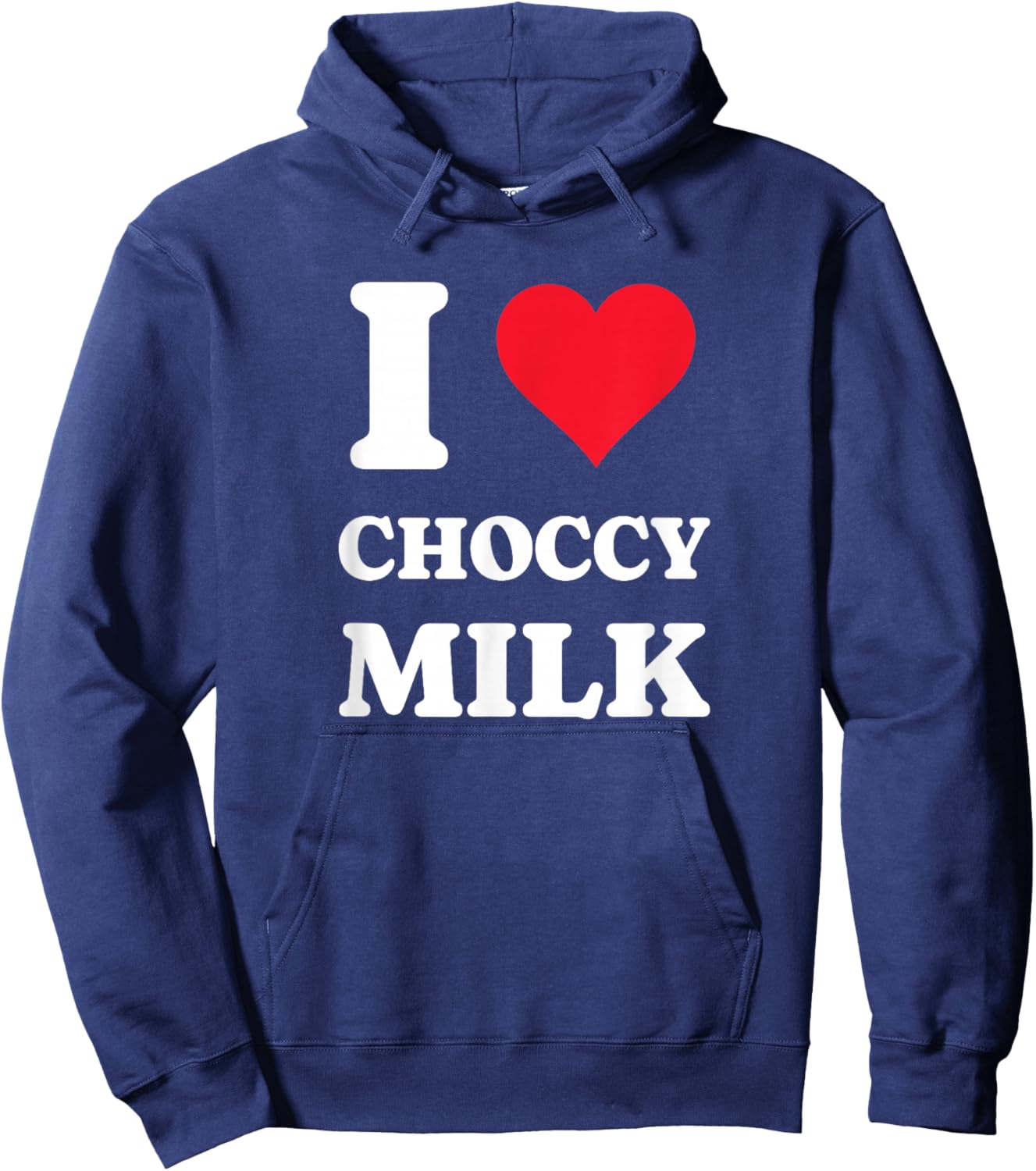 I Love Choccy Milk I Heart Chocolate Milk Drink Hoodie - Hoodie | Navy