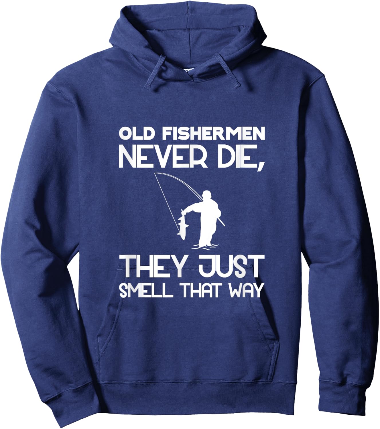 Old Fishermen Never Die, They Just Smell That Way Hoodie - Hoodie | Navy