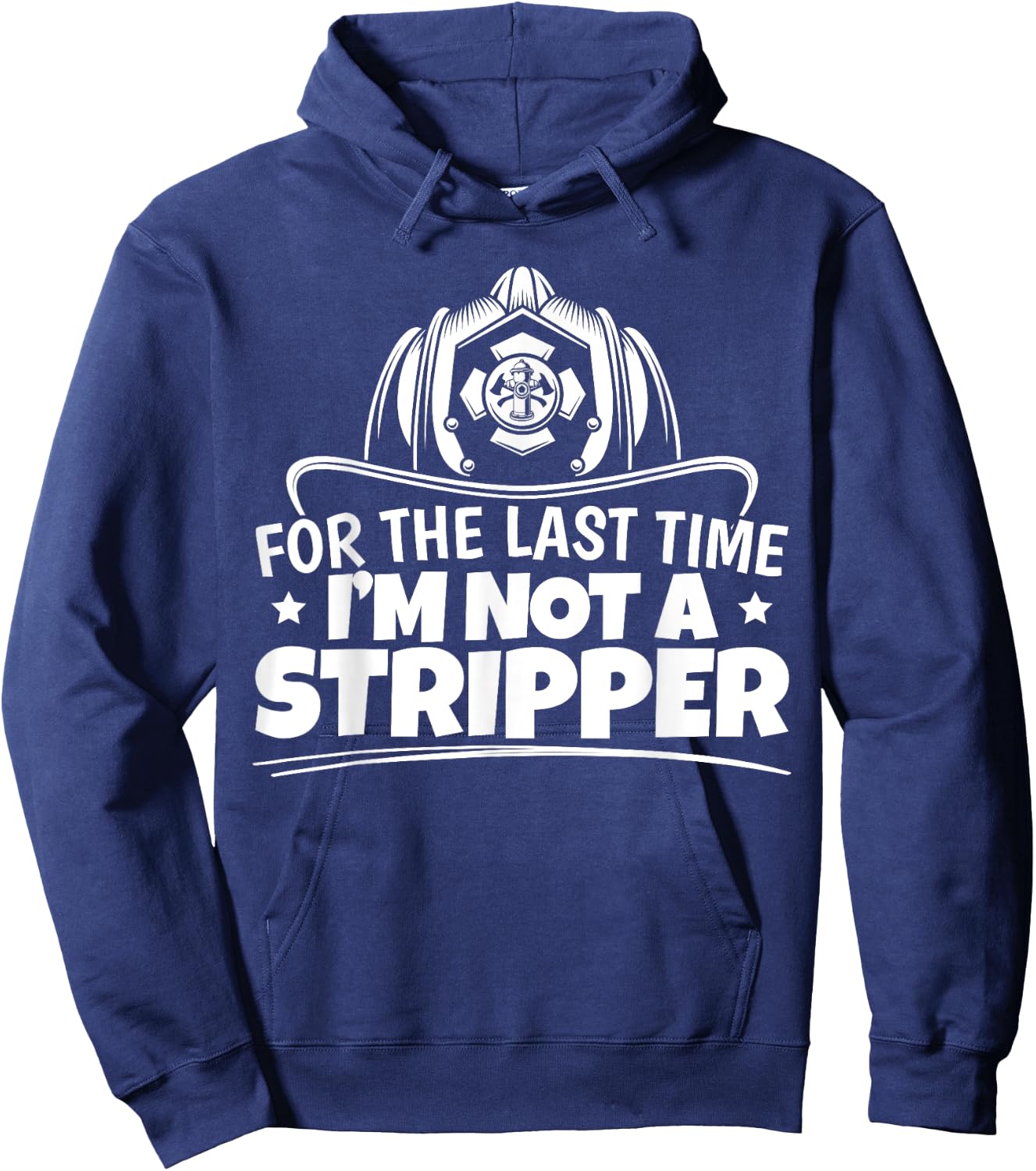 Firefighter Not A Stripper Firefighting Fire Department Hoodie - Hoodie | Navy