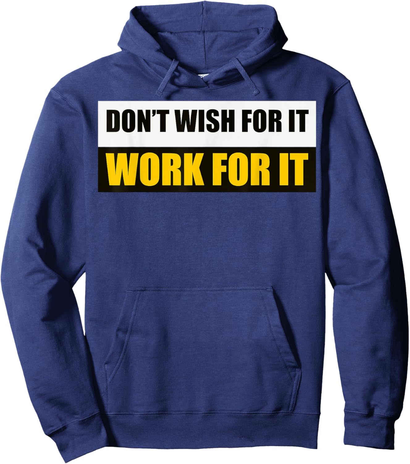 Don't Wish For It, Work For It Motivational Novelty Hoodie - Hoodie | Navy