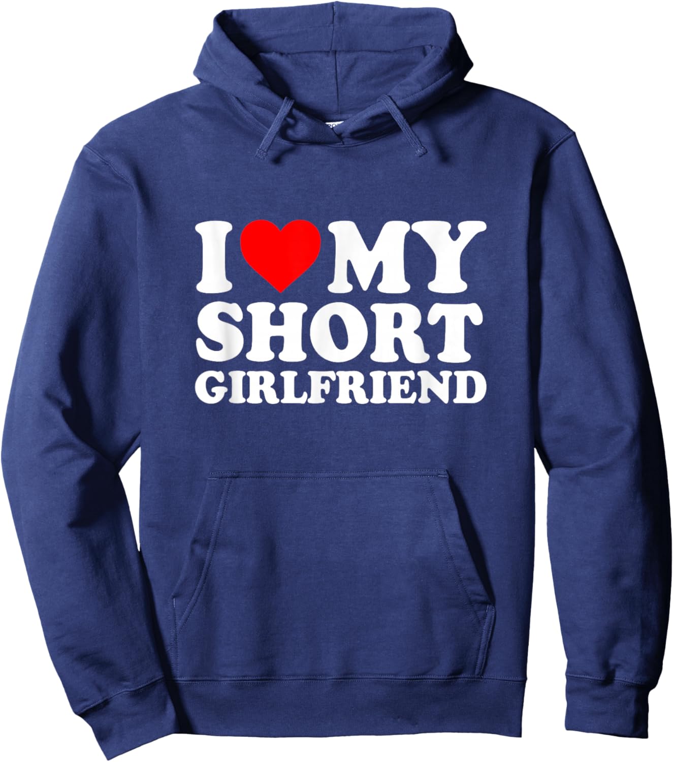 I Love My Short Girlfriend I Love My Short GF Girl Friend Hoodie - Hoodie | Navy