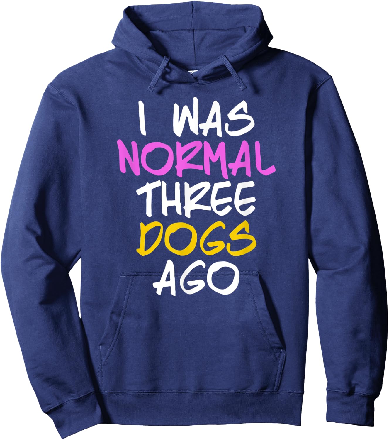 I Was Normal 3 Dogs Ago Shirt Three Dogs Ago Hoodie - Hoodie | Navy