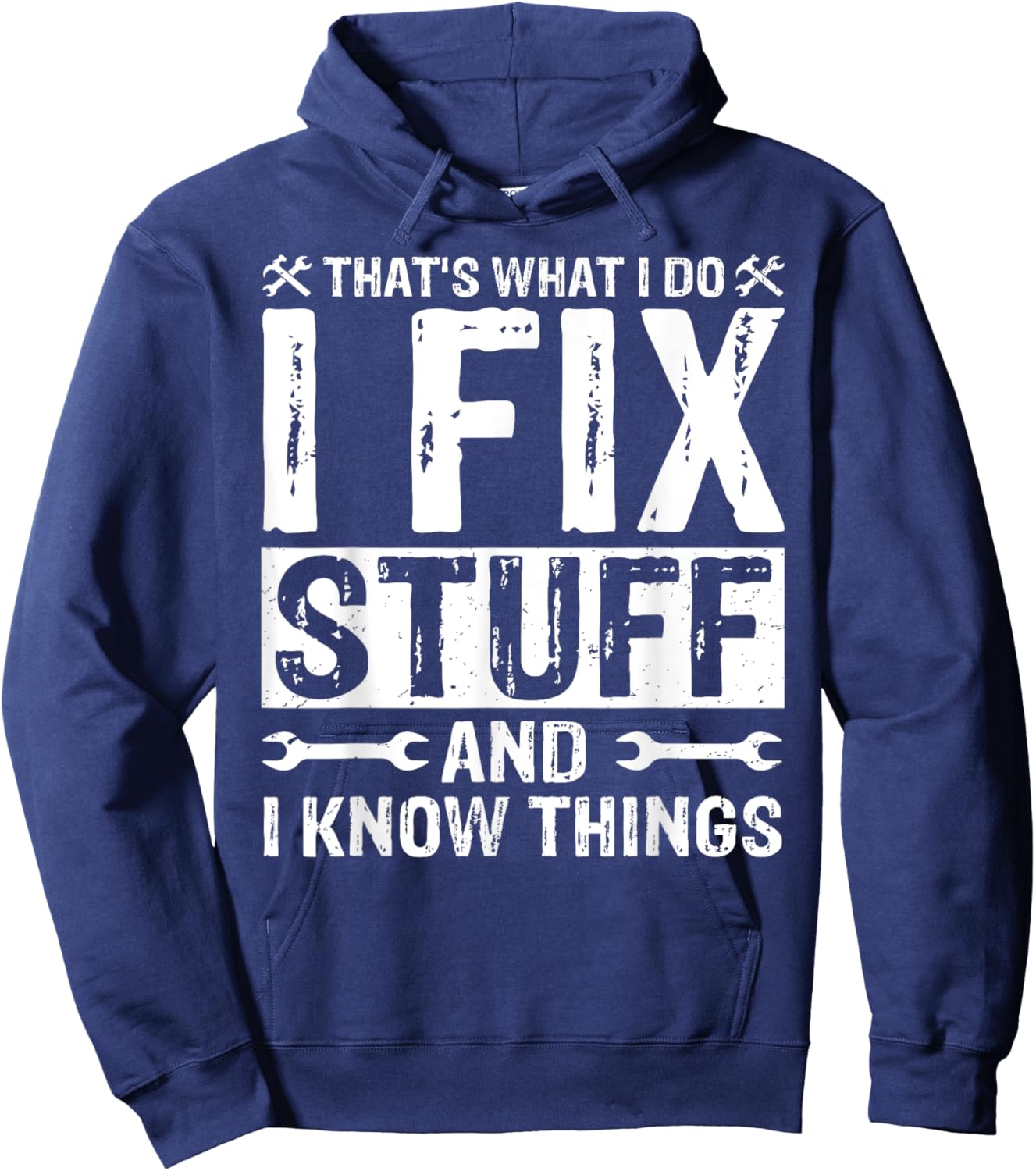 That's What I Do I Fix Stuff and Things Funny Saying Hoodie - Hoodie | Navy