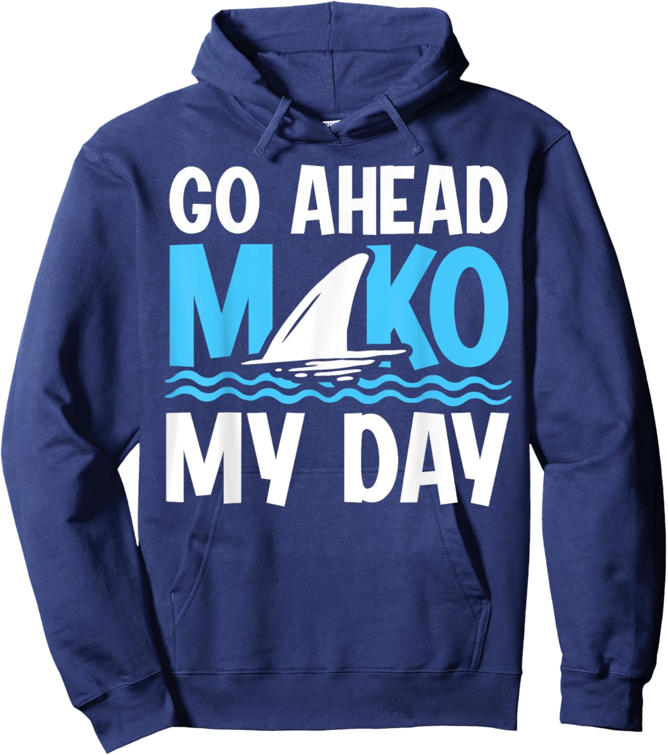 Go Ahead - Mako my day Pun for a Mako Shark Diver Hoodie - Hoodie | Navy