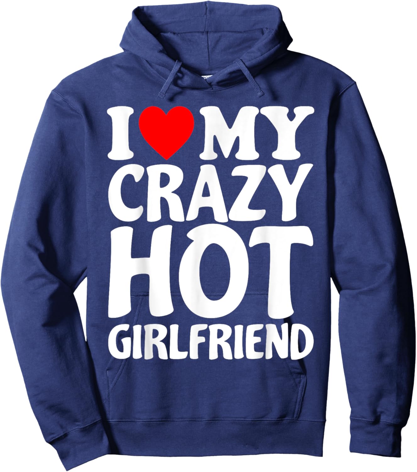 I Heart My Super Hot Girlfriend Love My Crazy Girlfriend Hoodie - Hoodie | Navy