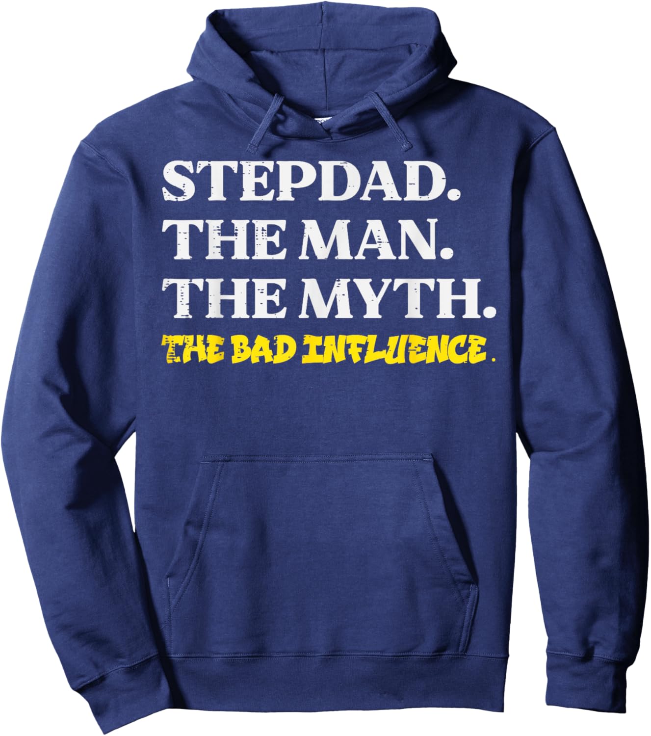 Stepdad Man Myth Bad Influence Funny Step Dad Fathers Day Hoodie - Hoodie | Navy