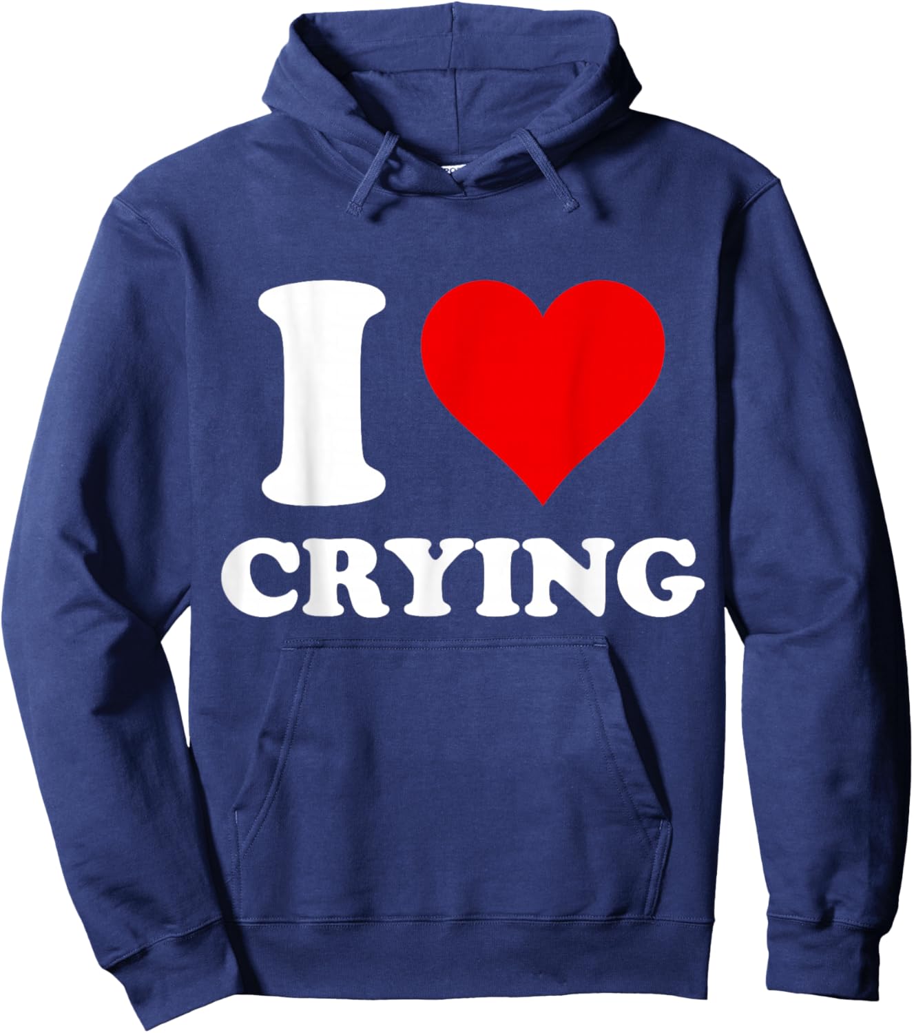 I Heart Crying I Love Crying Hoodie - Hoodie | Navy