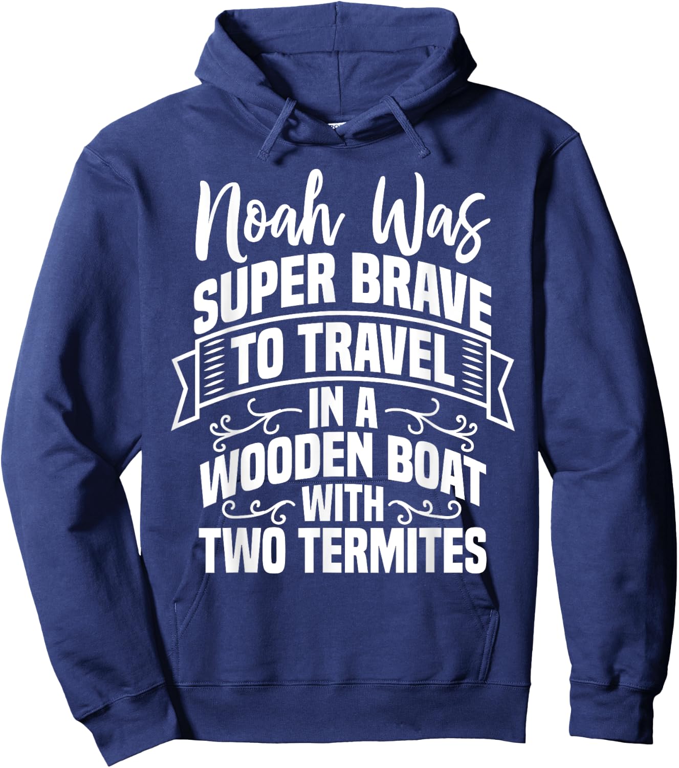 Noah Was Brave To Travel In a Boat With Two Termites Funny Hoodie - Hoodie | Navy