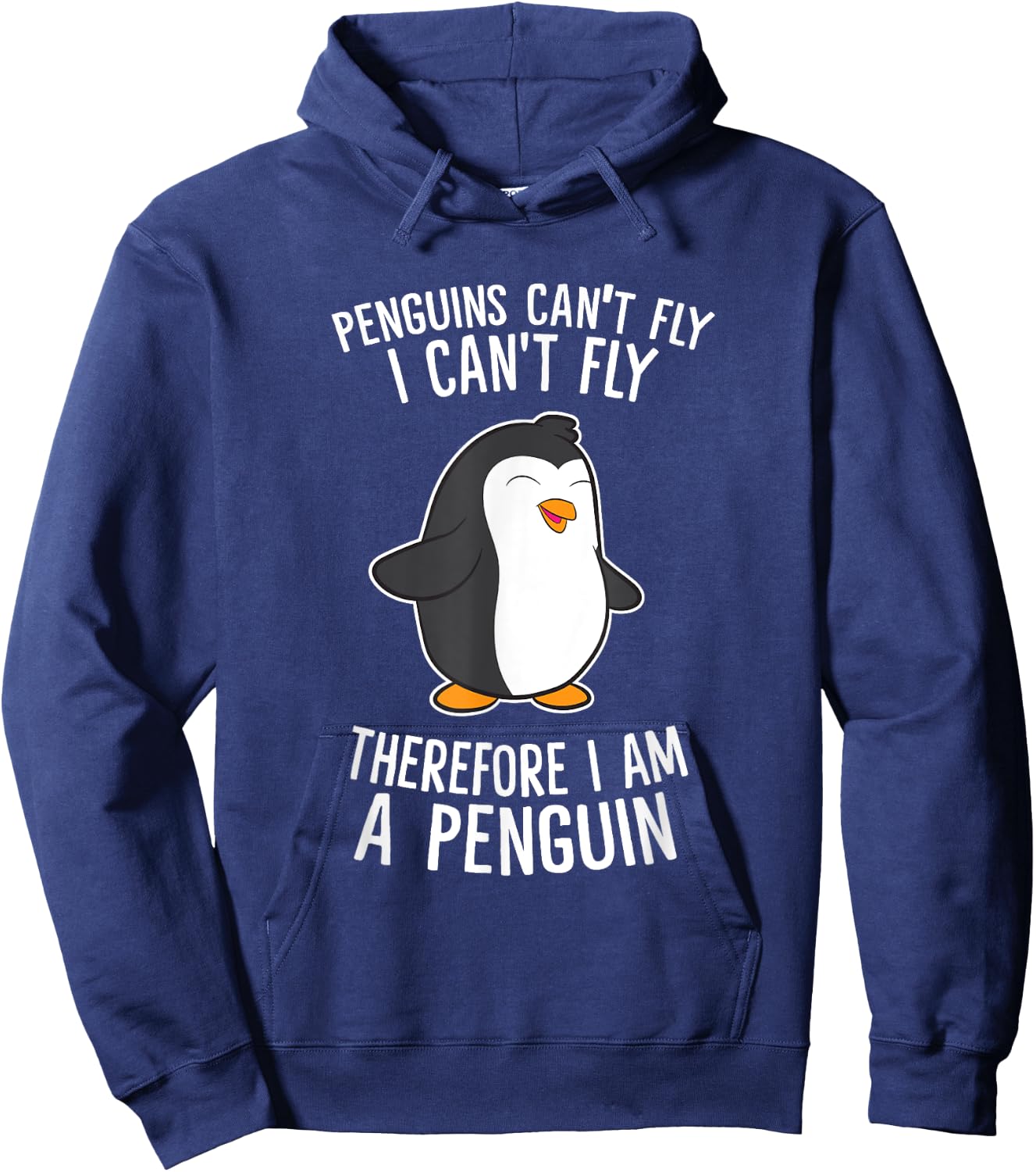 Penguins Cant Fly I Cant Fly Penguin Therefore I'm A Penguin Hoodie - Hoodie | Navy