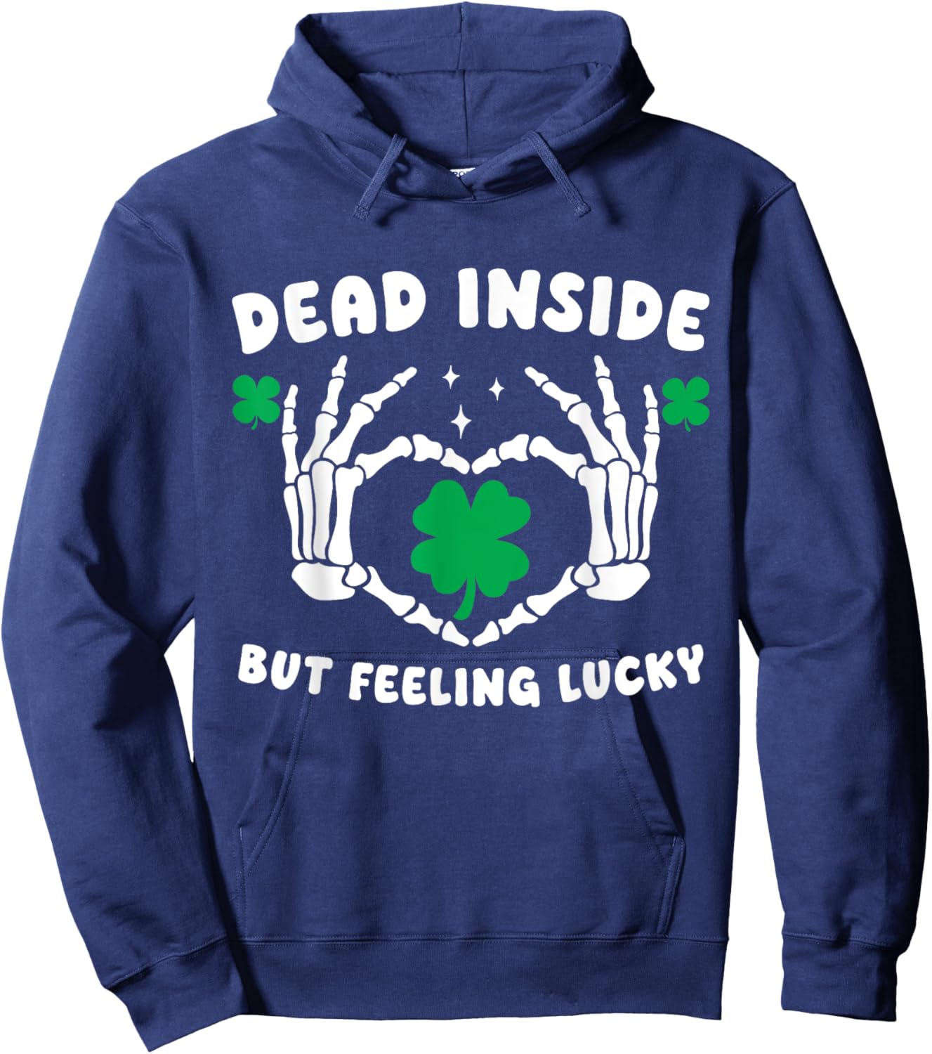 Dead Inside But Feeling Lucky Skeleton Hand Heart Shamrock Hoodie - Hoodie | Navy