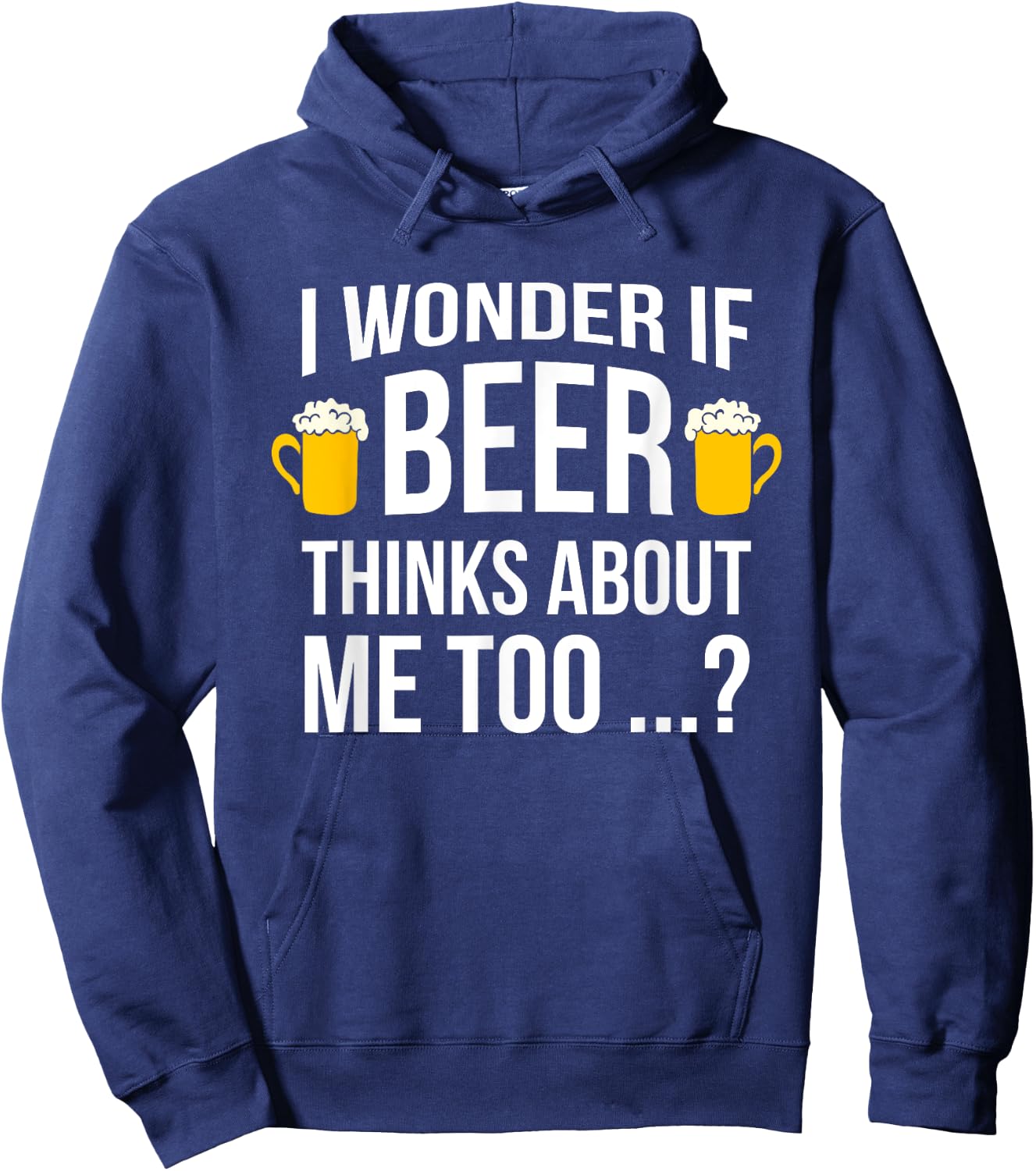 I Wonder If Beer Thinks About Me Too Funny Gift Men T Shirt Hoodie - Hoodie | Navy