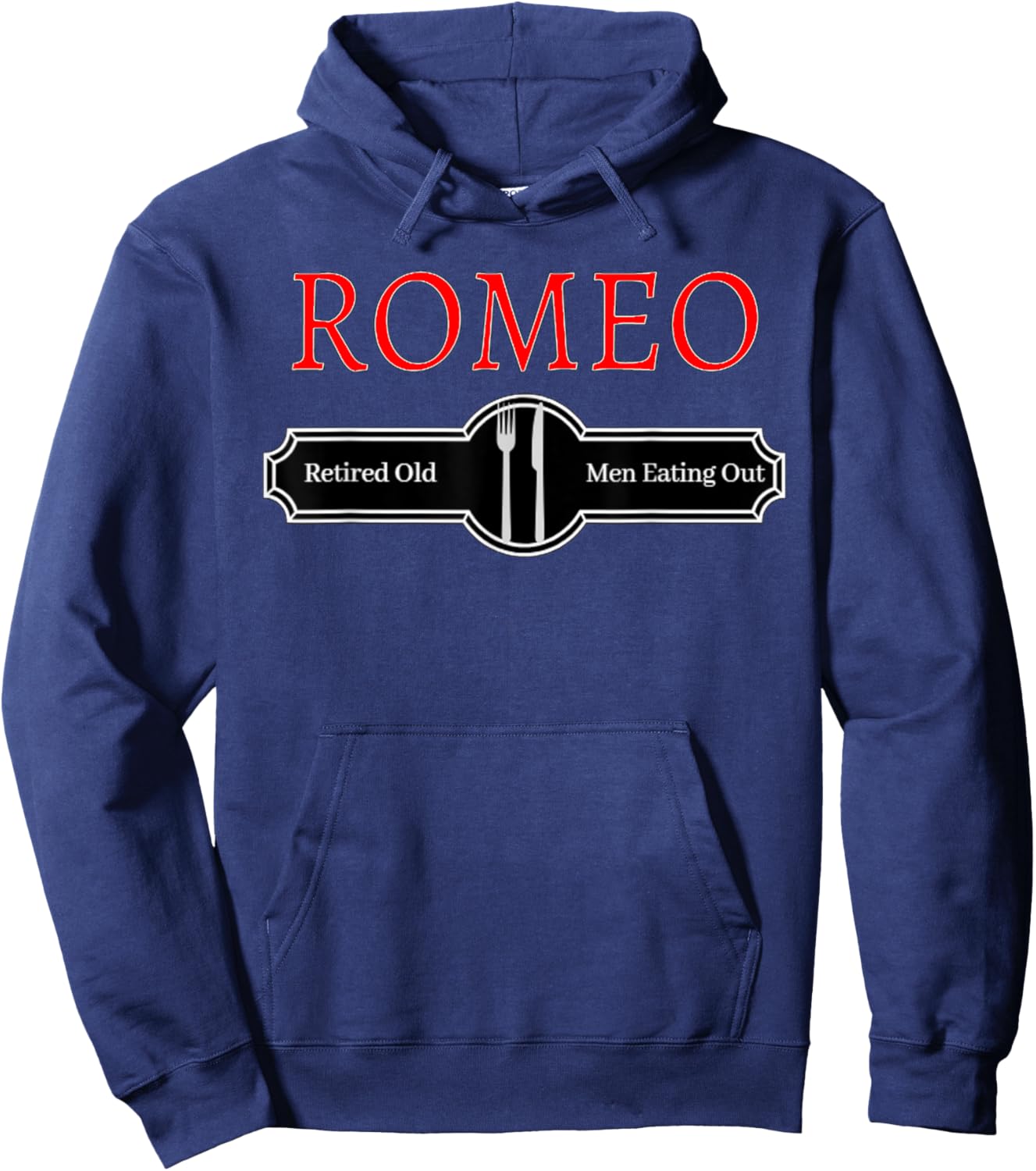 Retired Old Men Eating Out Funny ROMEO Quote Hoodie - Hoodie | Navy