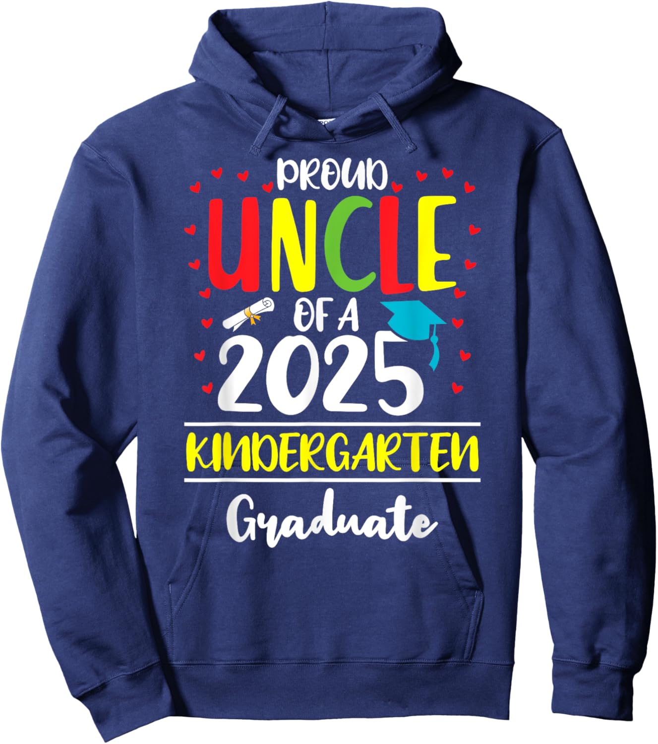 Funny Proud Uncle of a Class of 2025 Kindergarten Graduate Hoodie - Hoodie | Navy