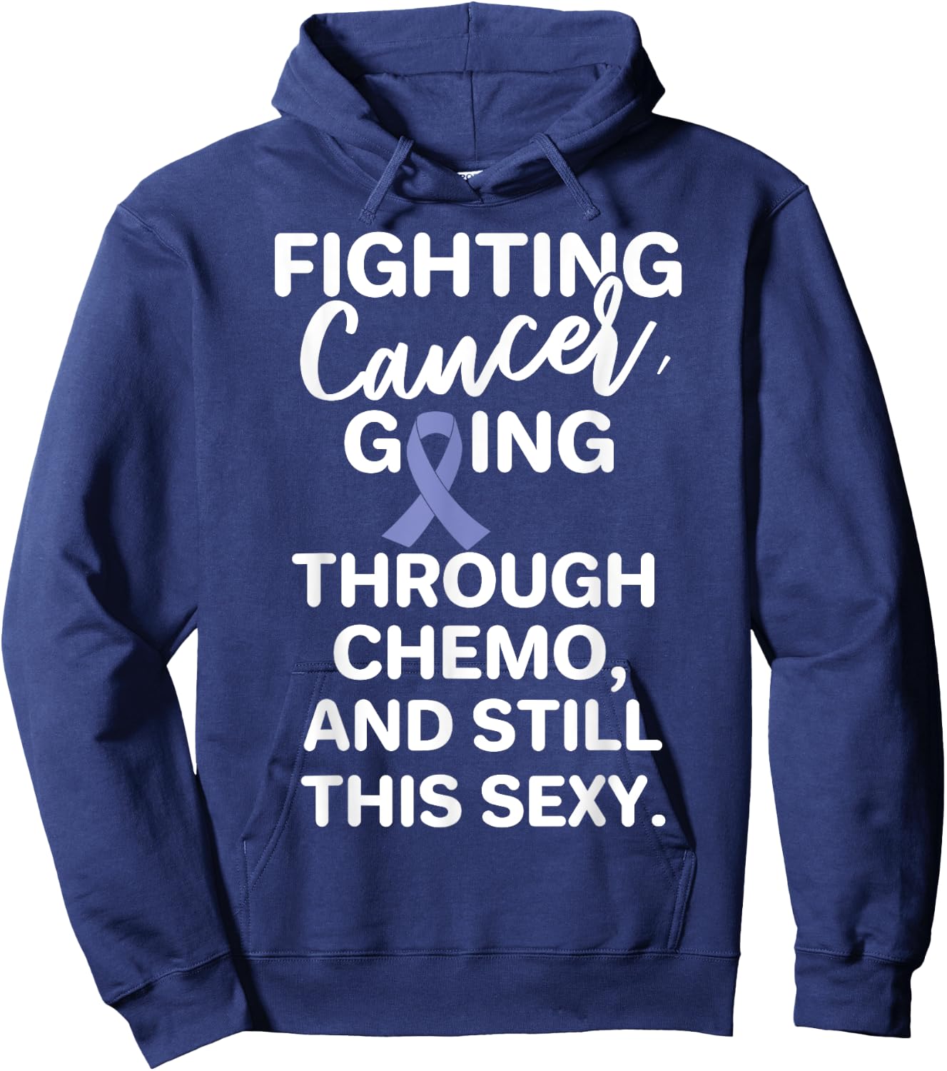 Fighting Esophageal Cancer Going Through Chemo Still Sexy Hoodie - Hoodie | Navy