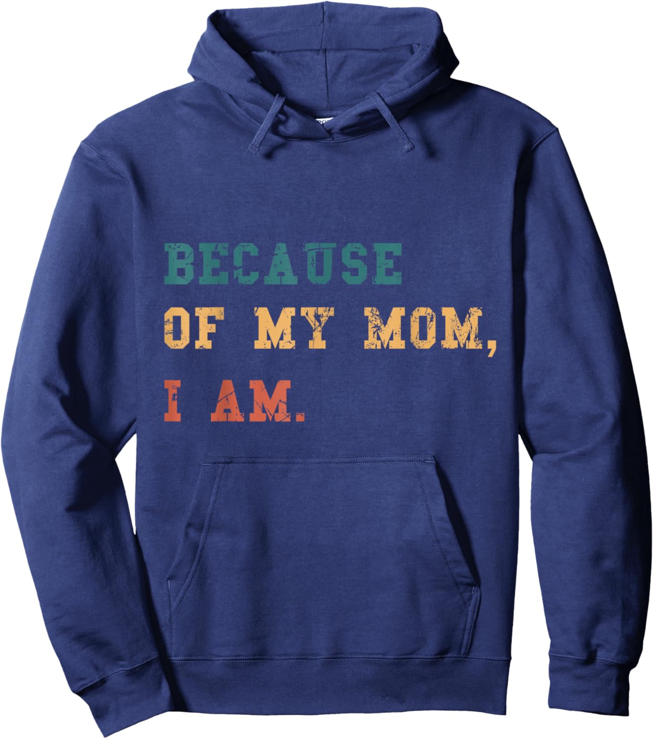 Because Of My Mom, I Am. Inspirational Mother's Day Hoodie - Hoodie | Navy