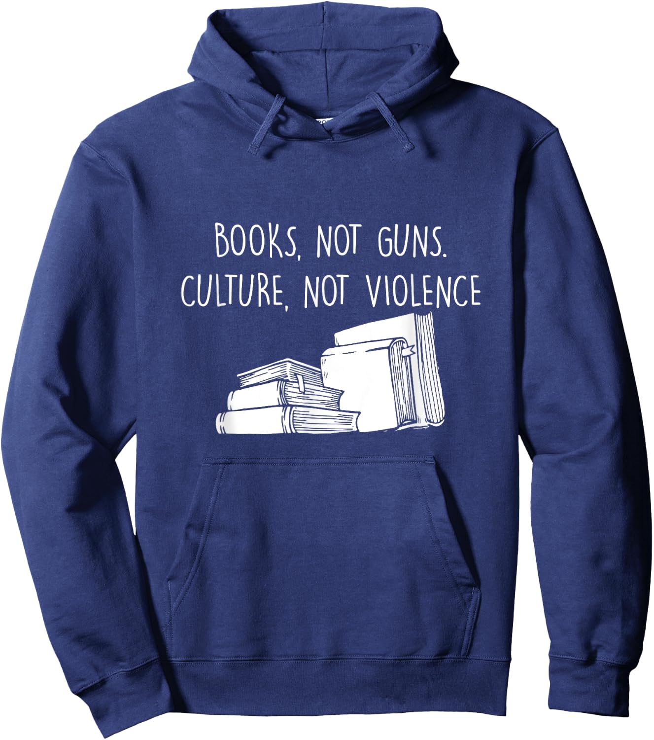 Books Not Guns Culture Not Violence Book Literature Gift Hoodie - Hoodie | Navy