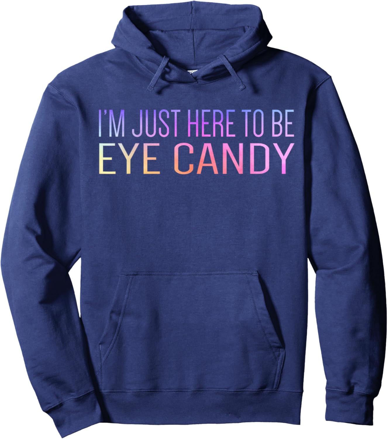 I'm Just Here To Be Eye Candy Funny Gym Rat Gains Fitness Hoodie - Hoodie | Navy
