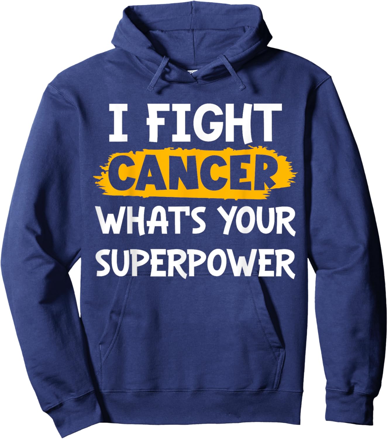 I Fight Cancer What's Your Superpower Funny Cancer Fighting Hoodie - Hoodie | Navy