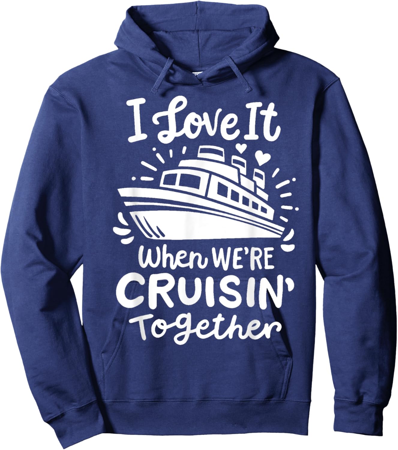 Family Cruise 2025 I Love It When We're Cruisin' Together Hoodie - Hoodie | Navy