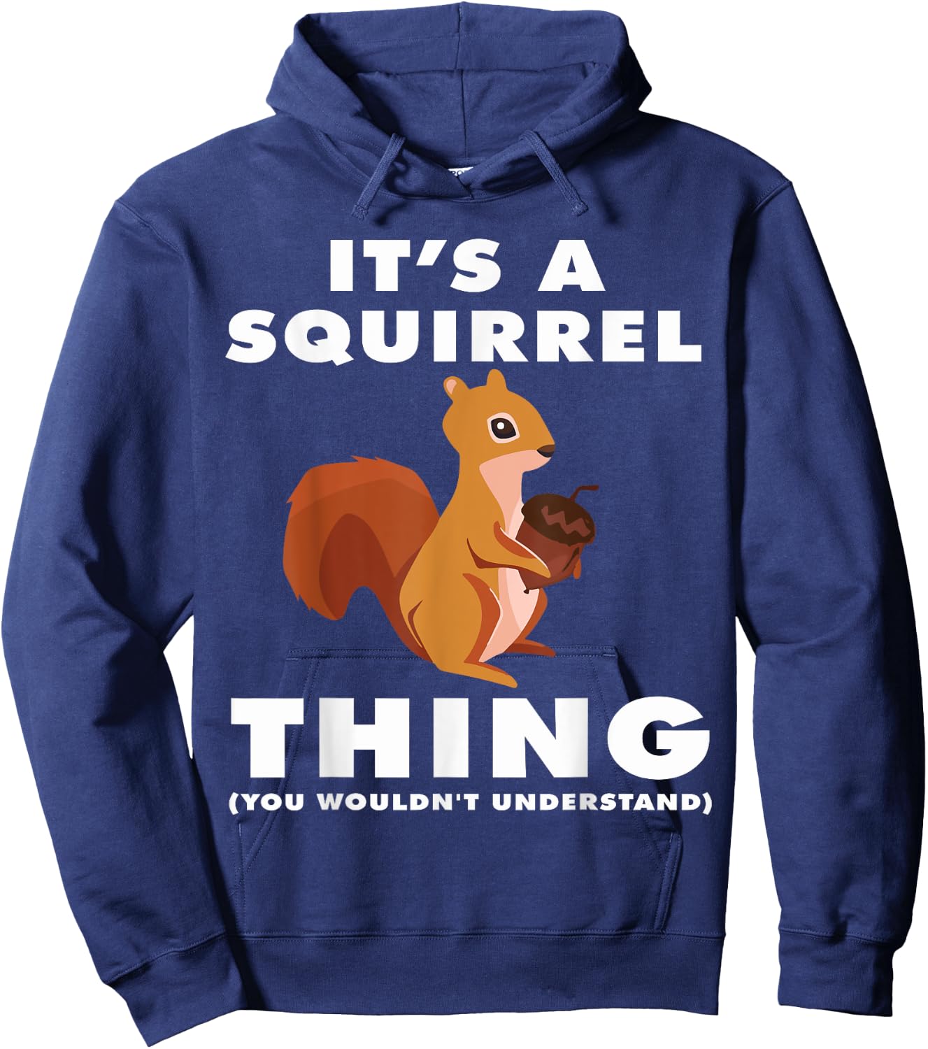 It's A Squirrel Thing Funny Forest Animal Sciuridae Lovers Hoodie - Hoodie | Navy