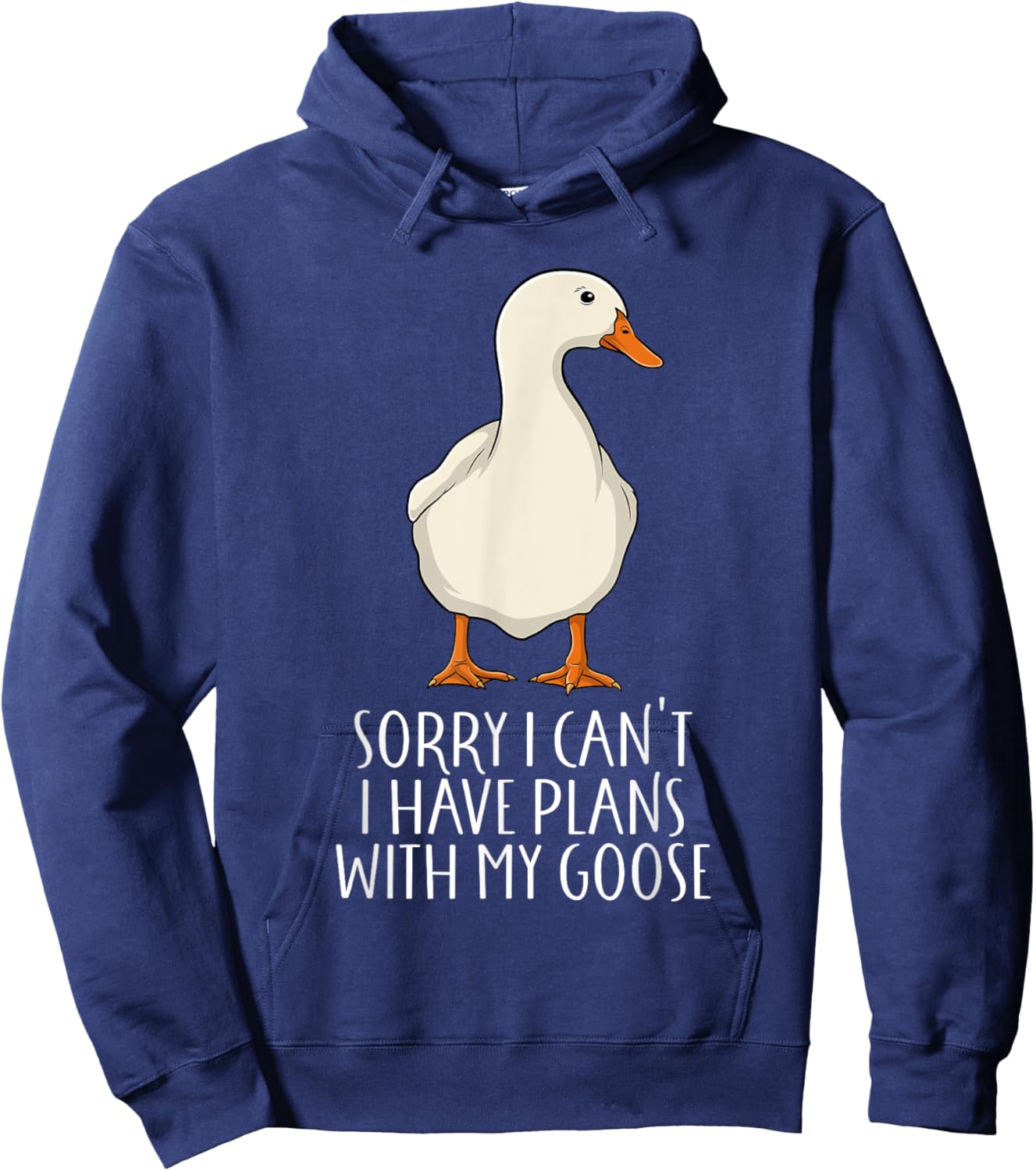 Funny Goose Sorry I Can't I Have Plans With My Goose Hoodie - Hoodie | Navy