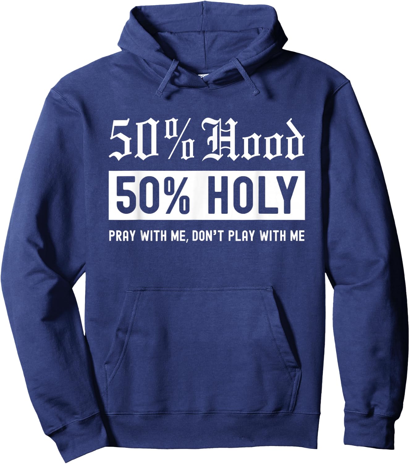 Half Hood Half Holy 50% Per cent Christian Theme Hoodie - Hoodie | Navy