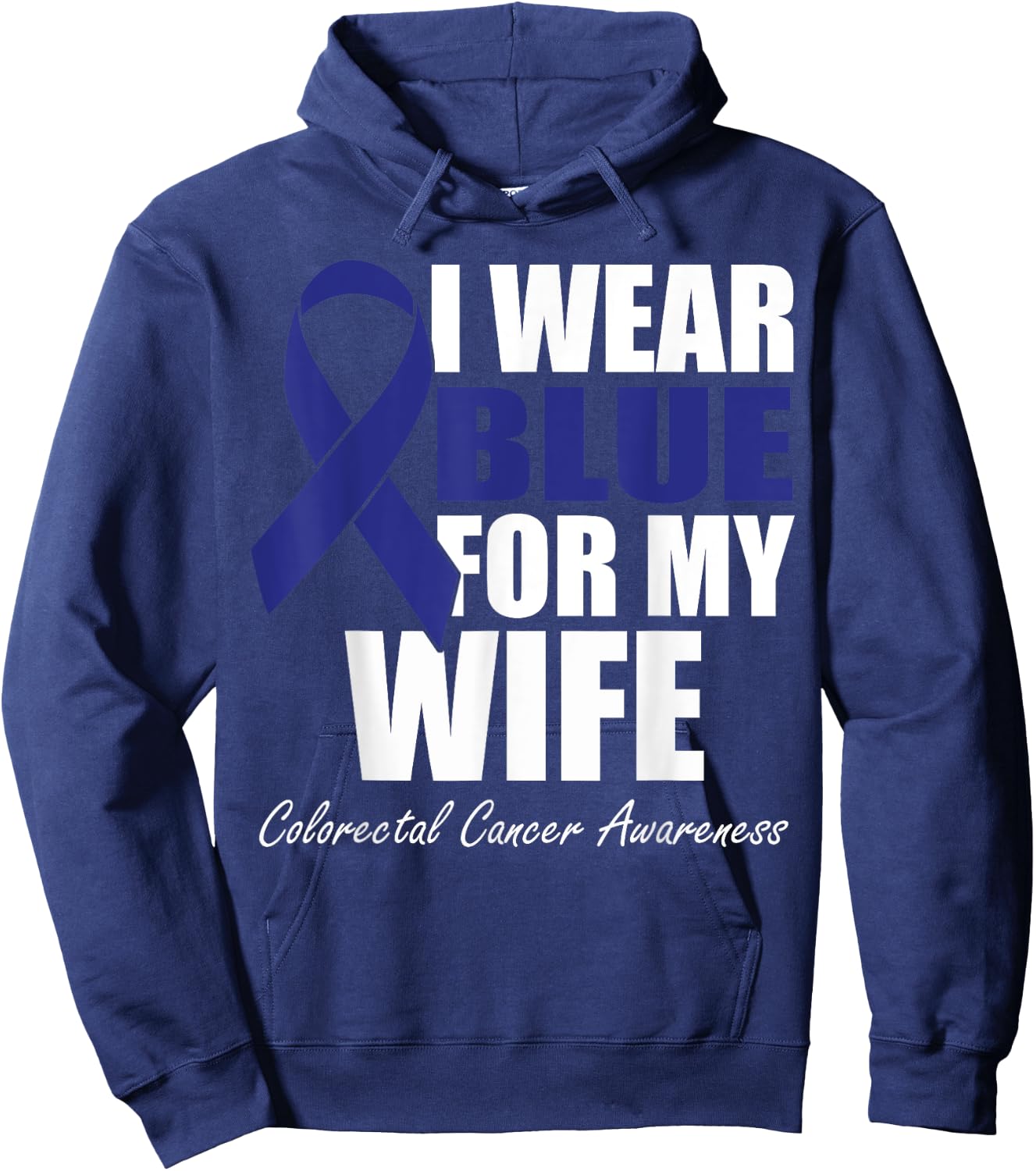 I Wear Blue For My Wife Colorectal Cancer Awareness Hoodie - Hoodie | Navy