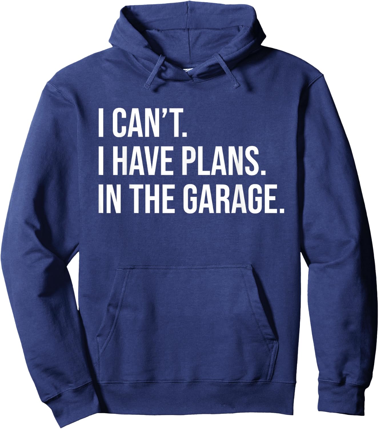 I can't. I have plans. In the Garage. Hoodie - Hoodie | Navy