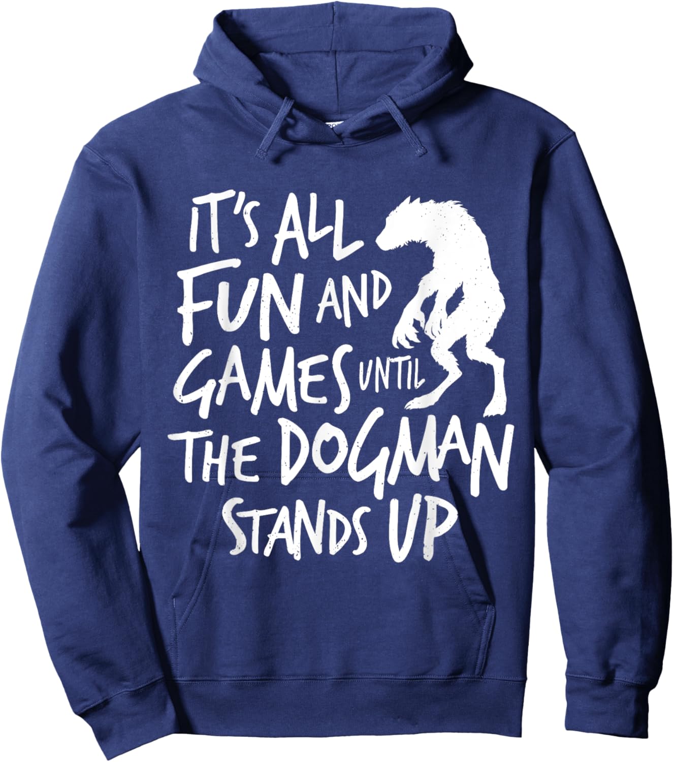 Dogman Funny Cryptid Saying It's All Fun and Games Until Hoodie - Hoodie | Navy