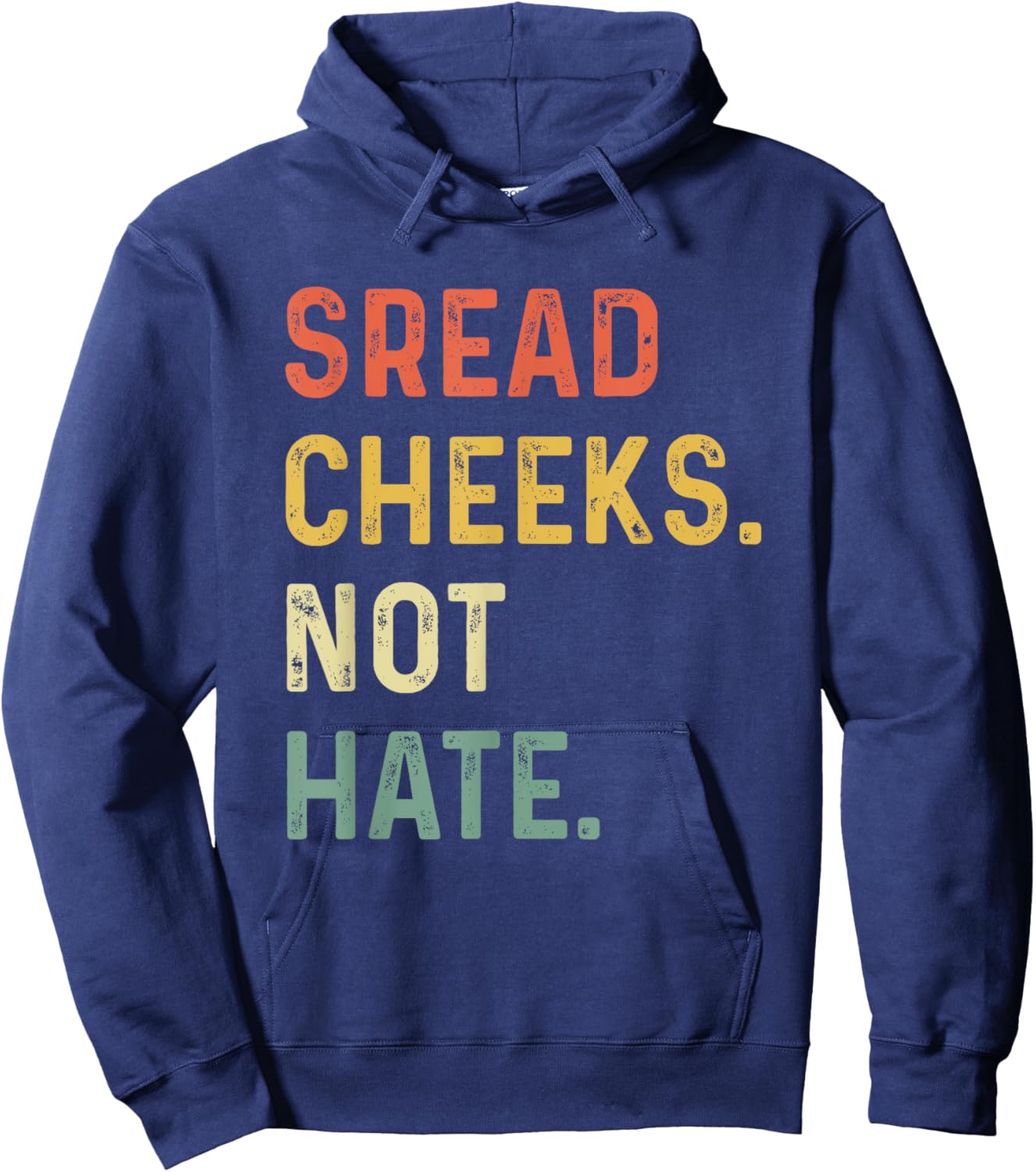 Spread Cheeks Not Hate Funny Gym Fitness and Workout Hoodie - Hoodie | Navy