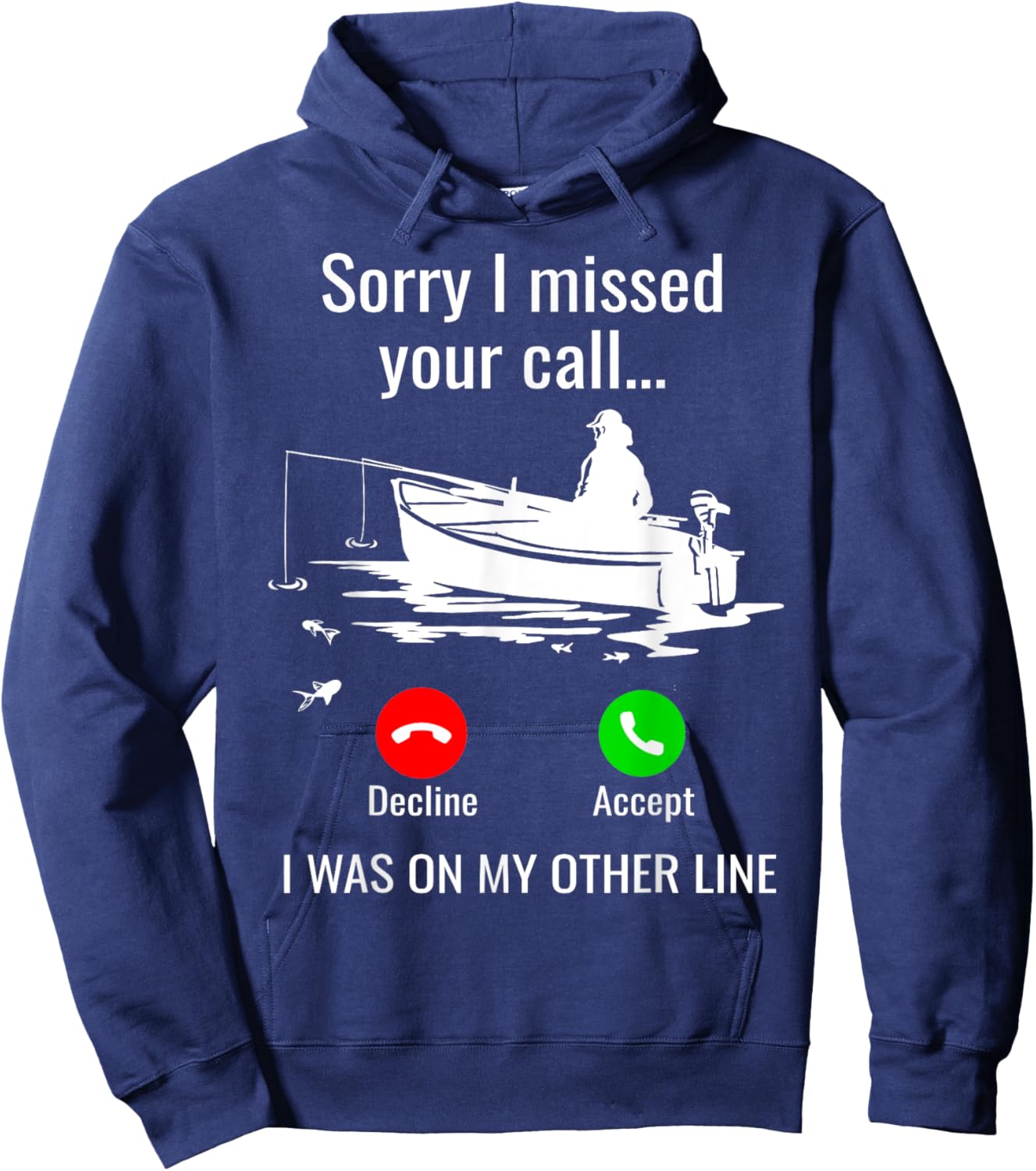 Sorry I Missed Your Call I Was On Other Line Boat Fishing Hoodie - Hoodie | Navy