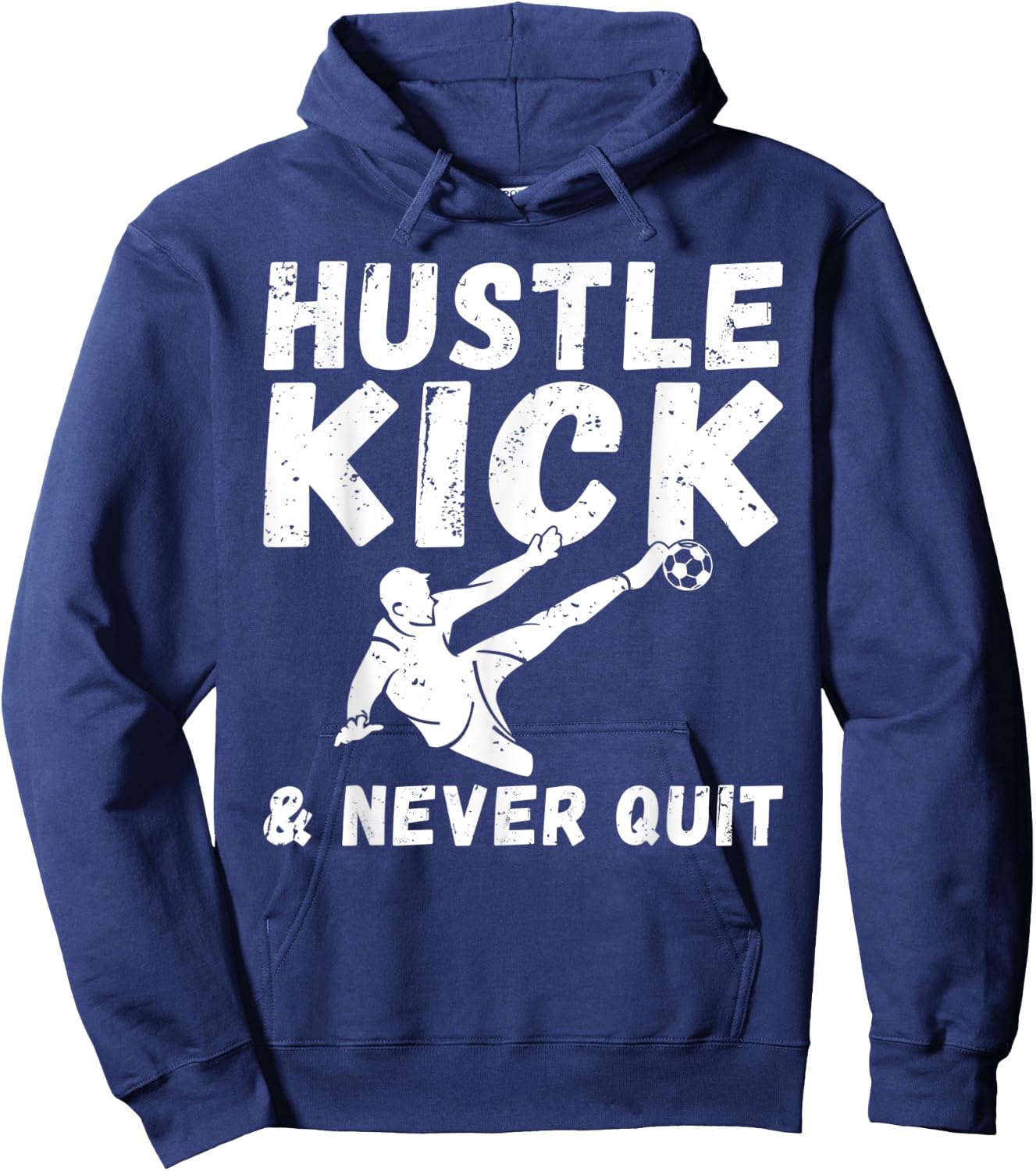 Hustle Kick and never Quit Soccer Hoodie - Hoodie | Navy