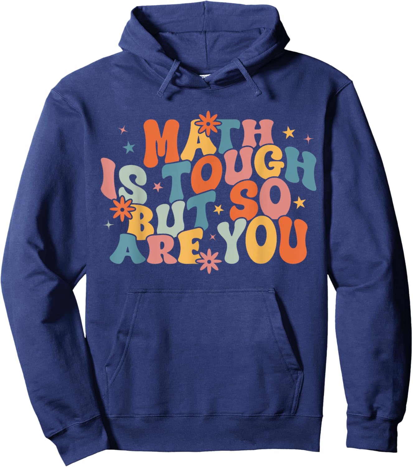 Math Is Tough But So Are You Student Teacher Hoodie - Hoodie | Navy