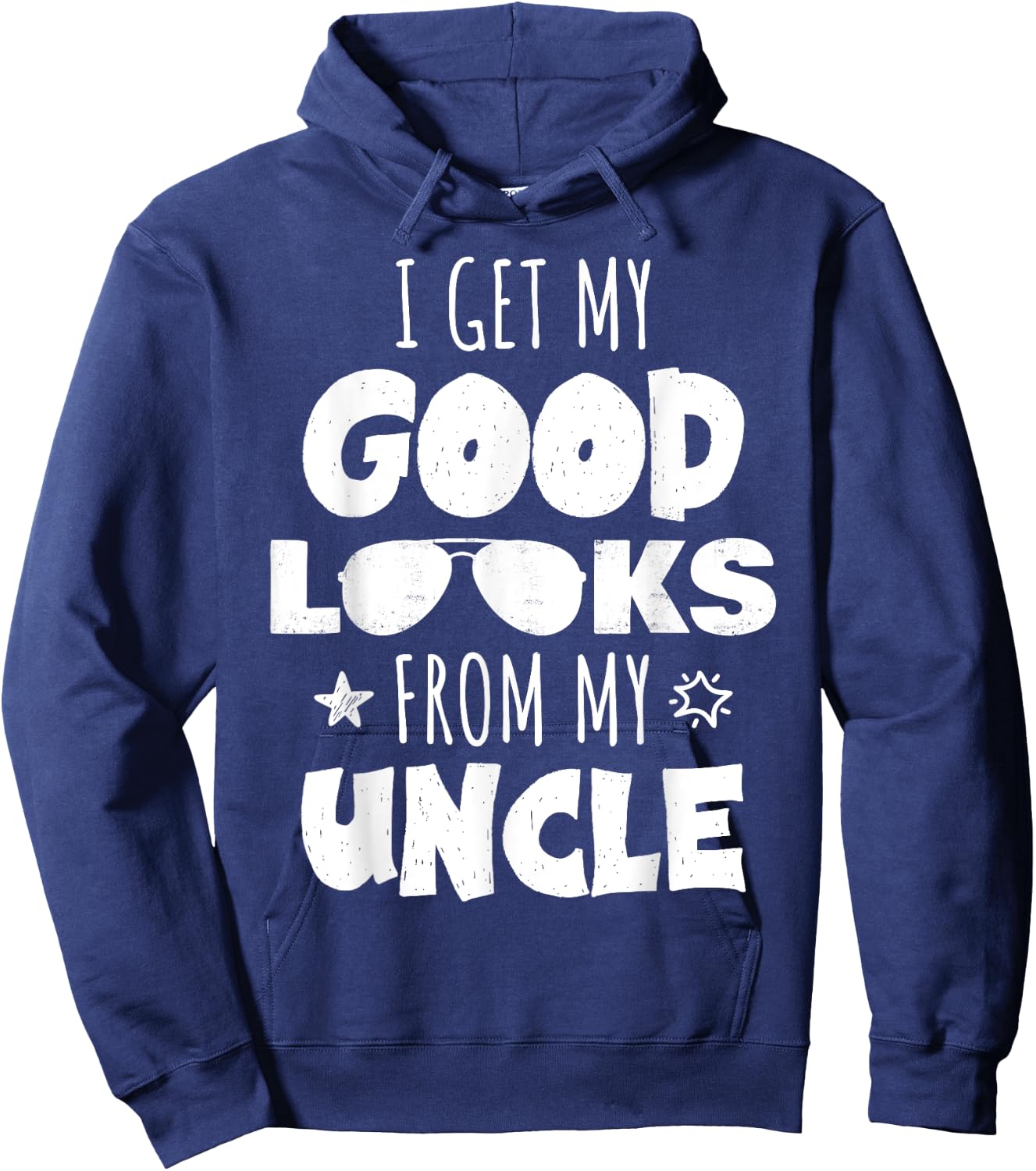 I Get My Good Looks From My Uncle for Nieces and Nephews Hoodie - Hoodie | Navy