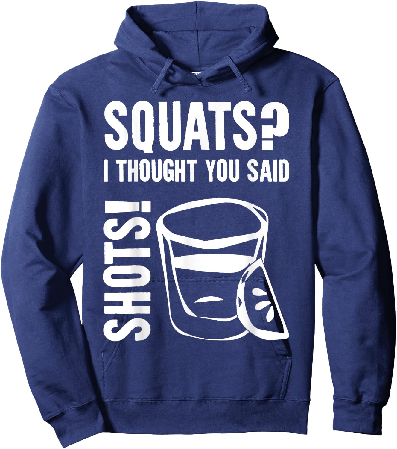 Squats I Thought You Said Shots Hoodie - Hoodie | Navy