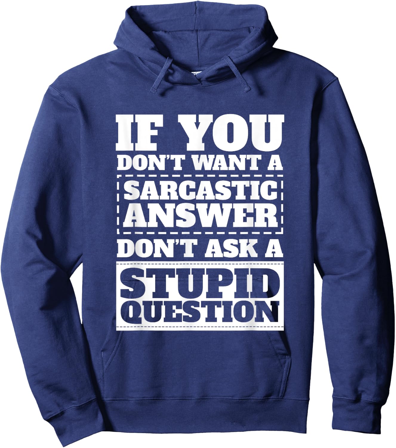 If You Dont Want Sarcastic Answer Dont Ask Stupid Question Hoodie - Hoodie | Navy