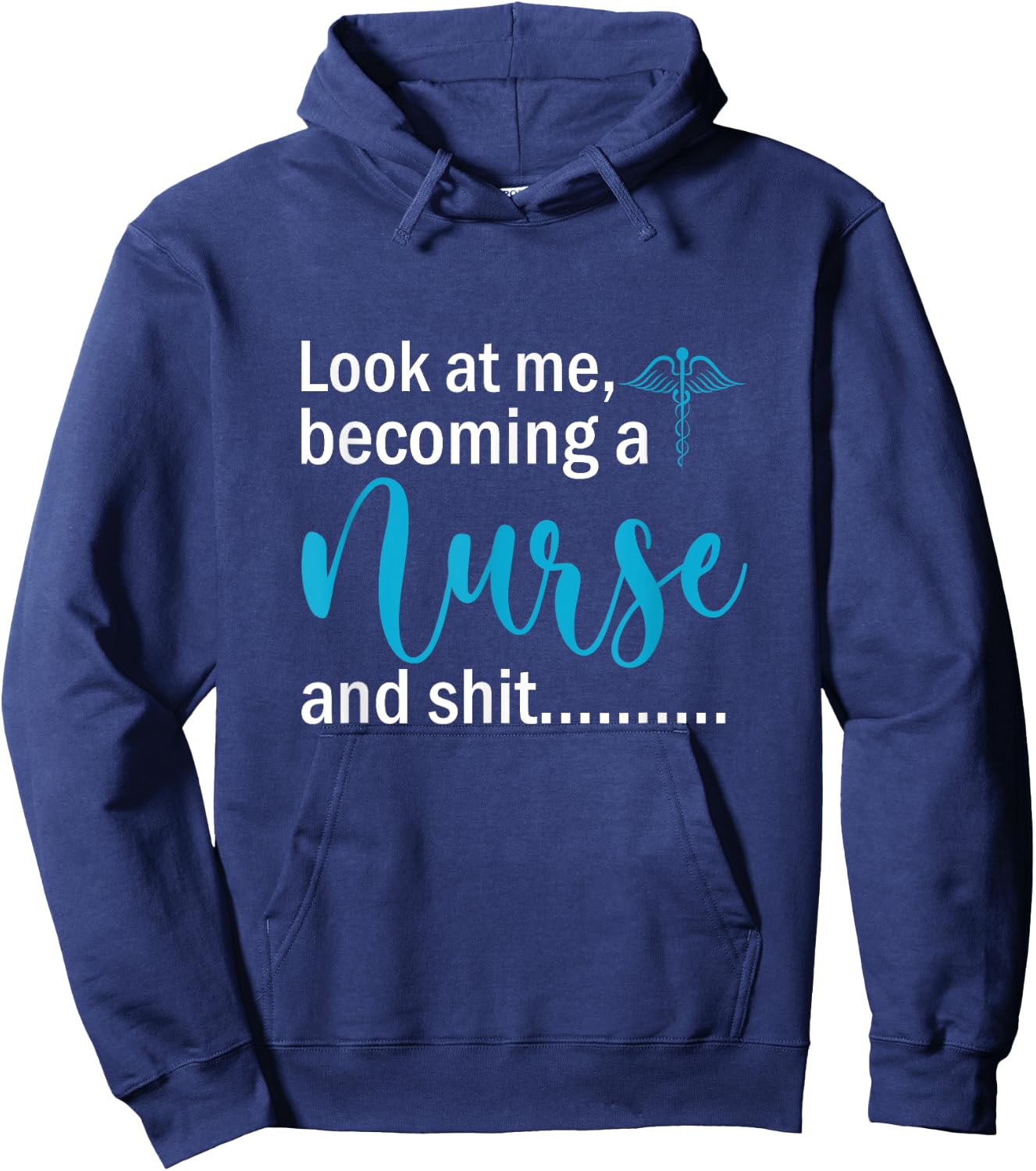 Look At Me Becoming A Nurse &Shit Graduation Nursing Student Hoodie - Hoodie | Navy