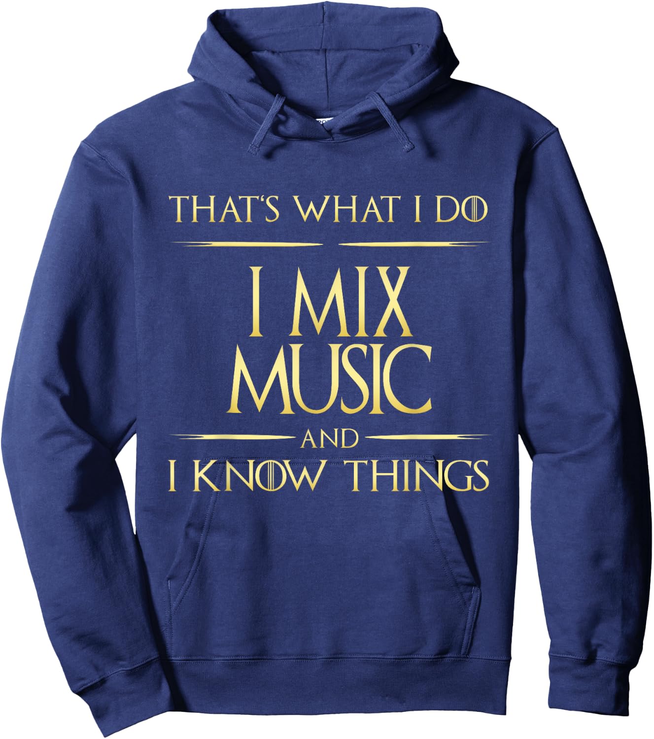 I Mix Music And I Know Things DJ MUsician Composer Hoodie - Hoodie | Navy