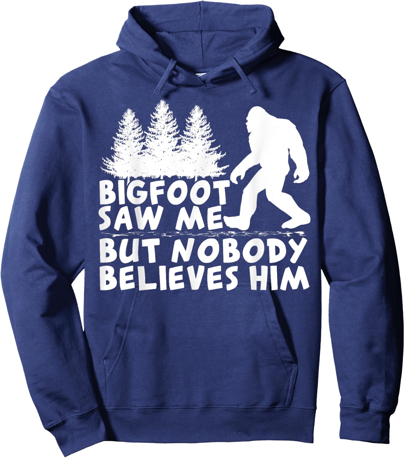Bigfoot Saw Me But No One Believes Him Hoodie - Hoodie | Navy