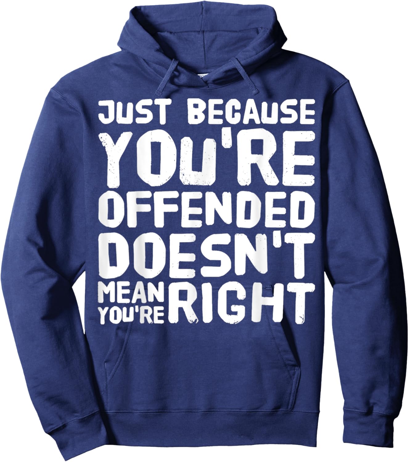 Just Because You're Offended Doesn't Mean You're Right Funny Hoodie - Hoodie | Navy