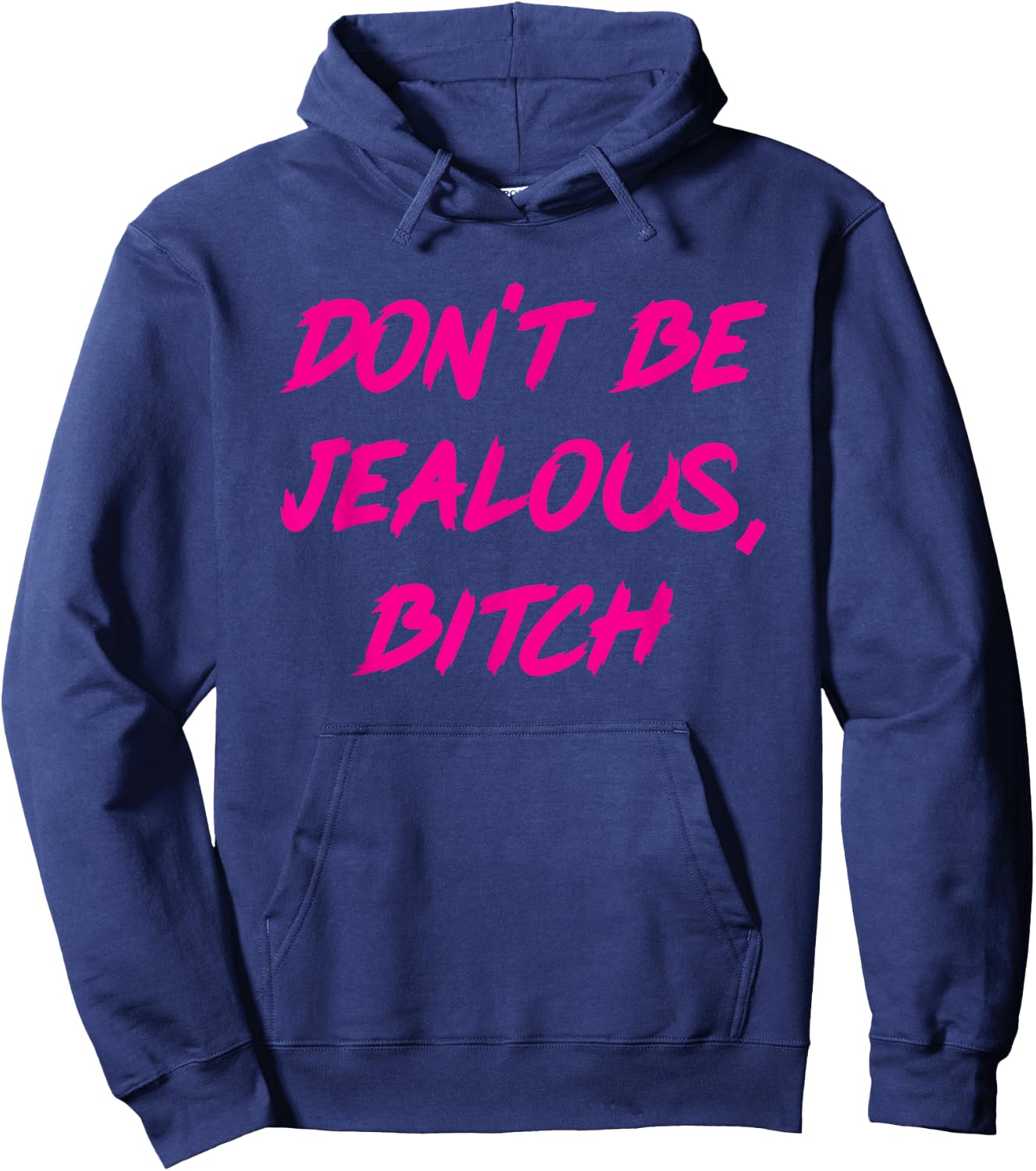 Don't Be Jealous, Bitch Shirt Hoodie - Hoodie | Navy