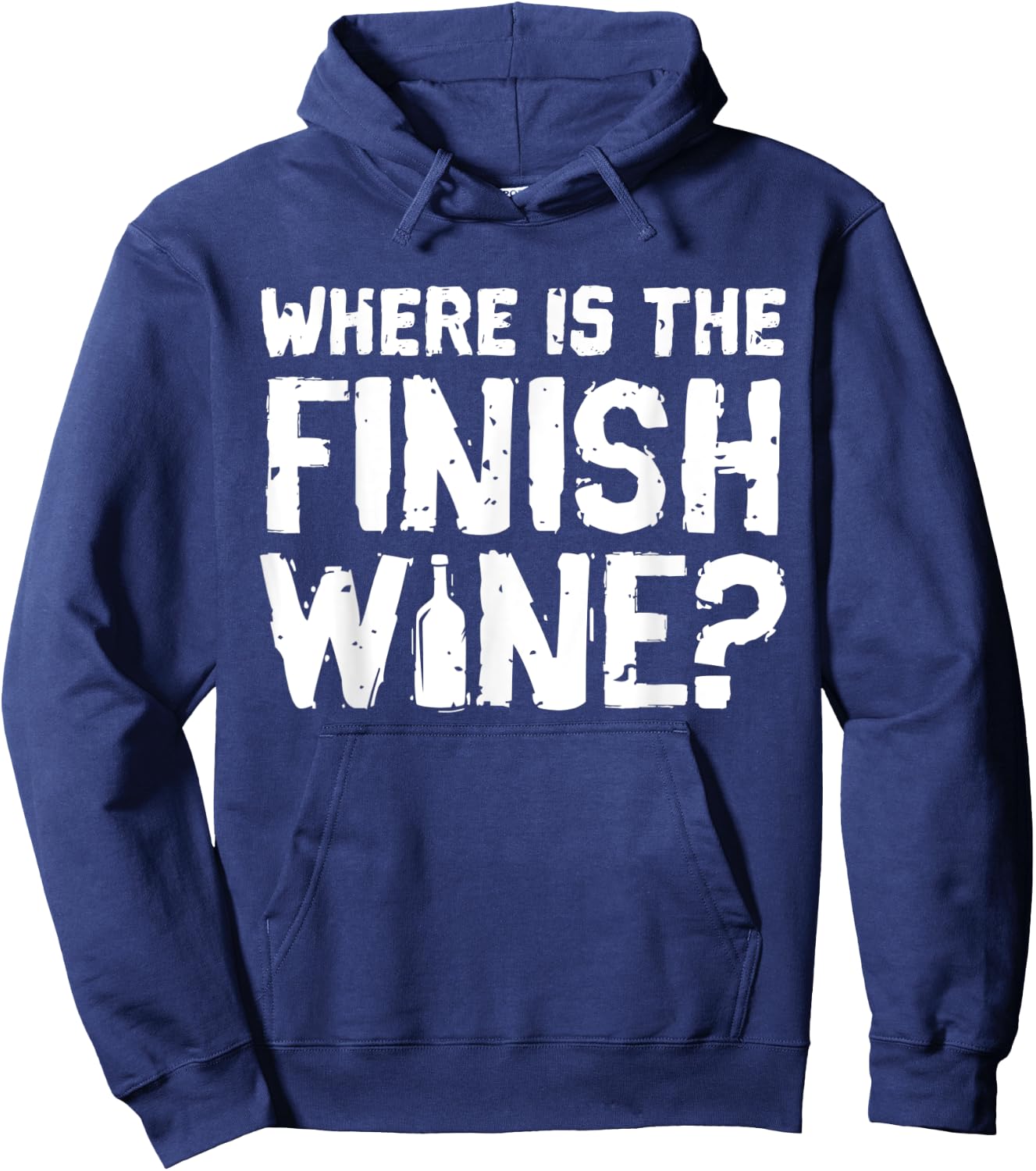 Where Is The Finish Wine - Funny Wine Quote Hoodie - Hoodie | Navy