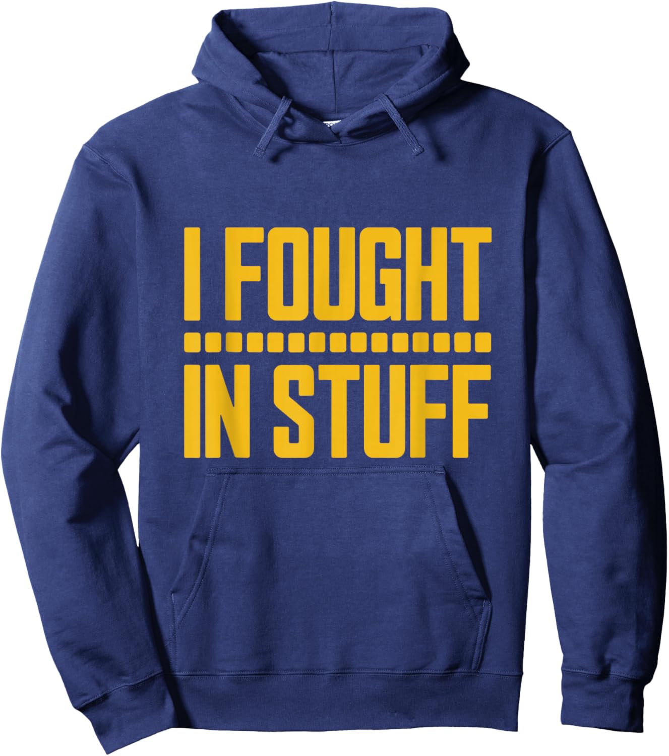 I Fought in Stuff Hoodie - Hoodie | Navy