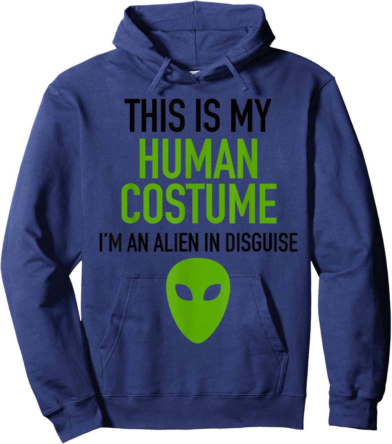 Alien Human Halloween Costume Im Really An Alien UFO Space Hoodie - Hoodie | Navy