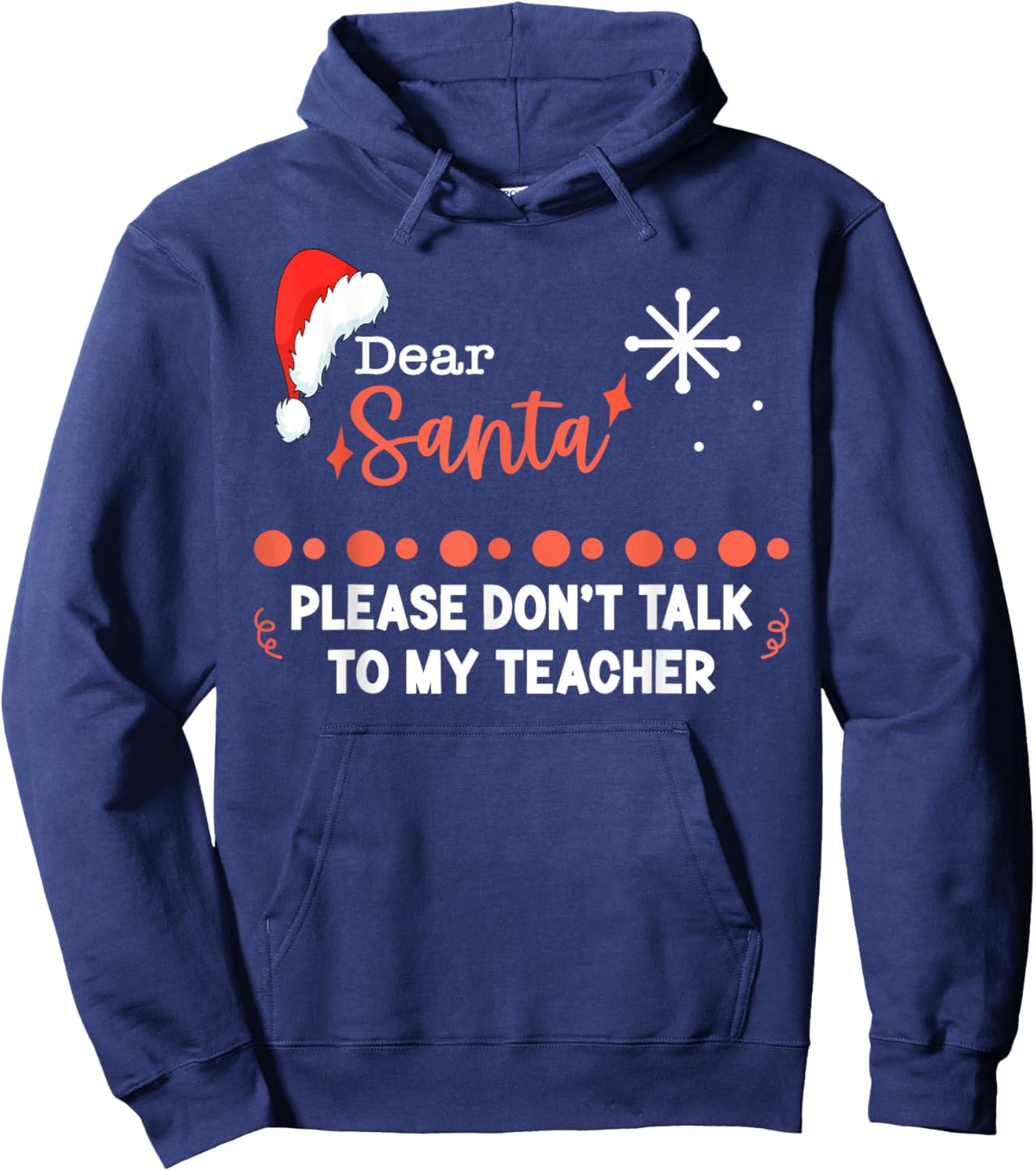 Dear Santa Please Don't Talk To My Teacher Christmas Hoodie - Hoodie | Navy