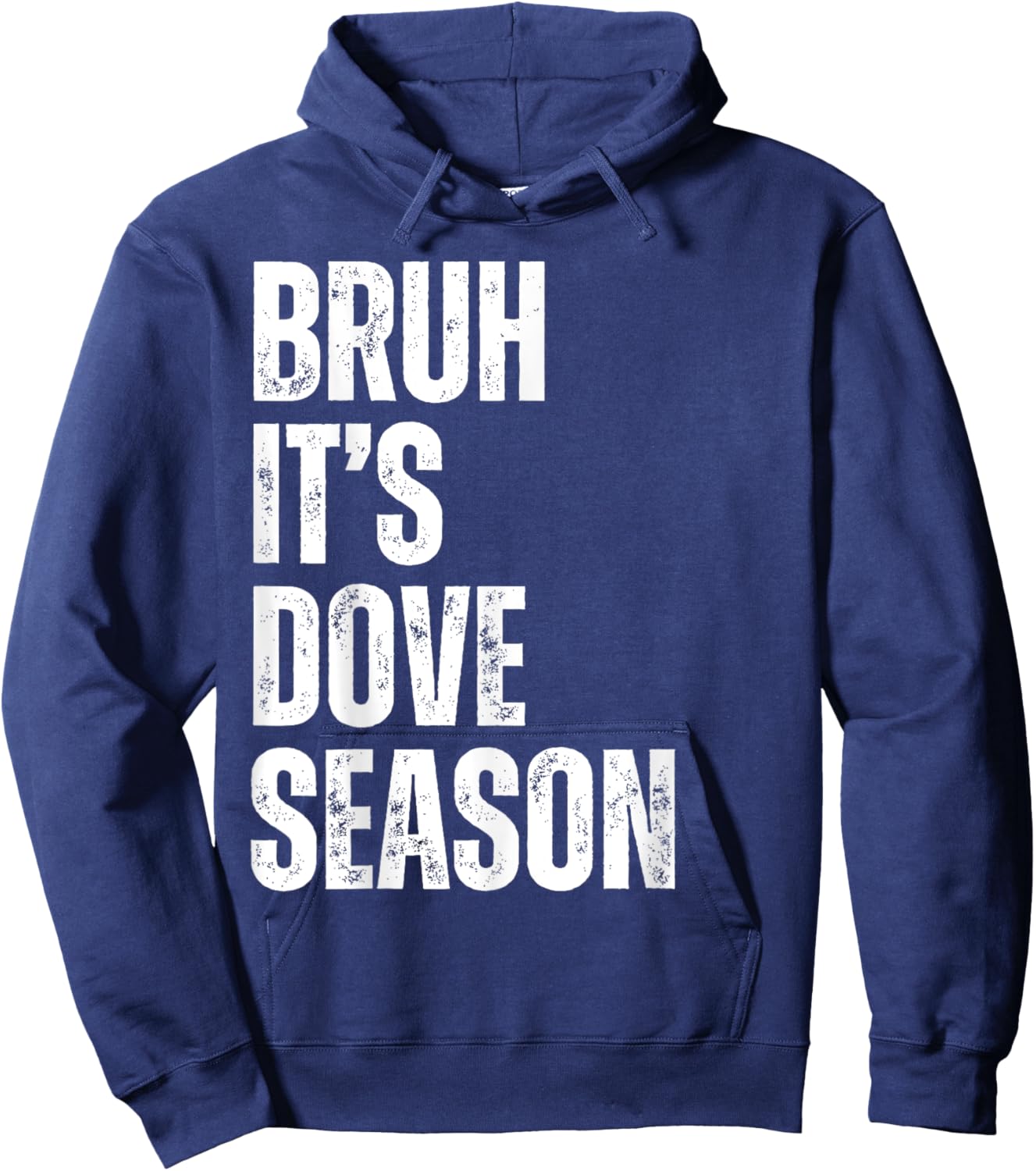 Bruh It's Dove Season Funny Dove Hunter Dove Hunting Season Hoodie - Hoodie | Navy