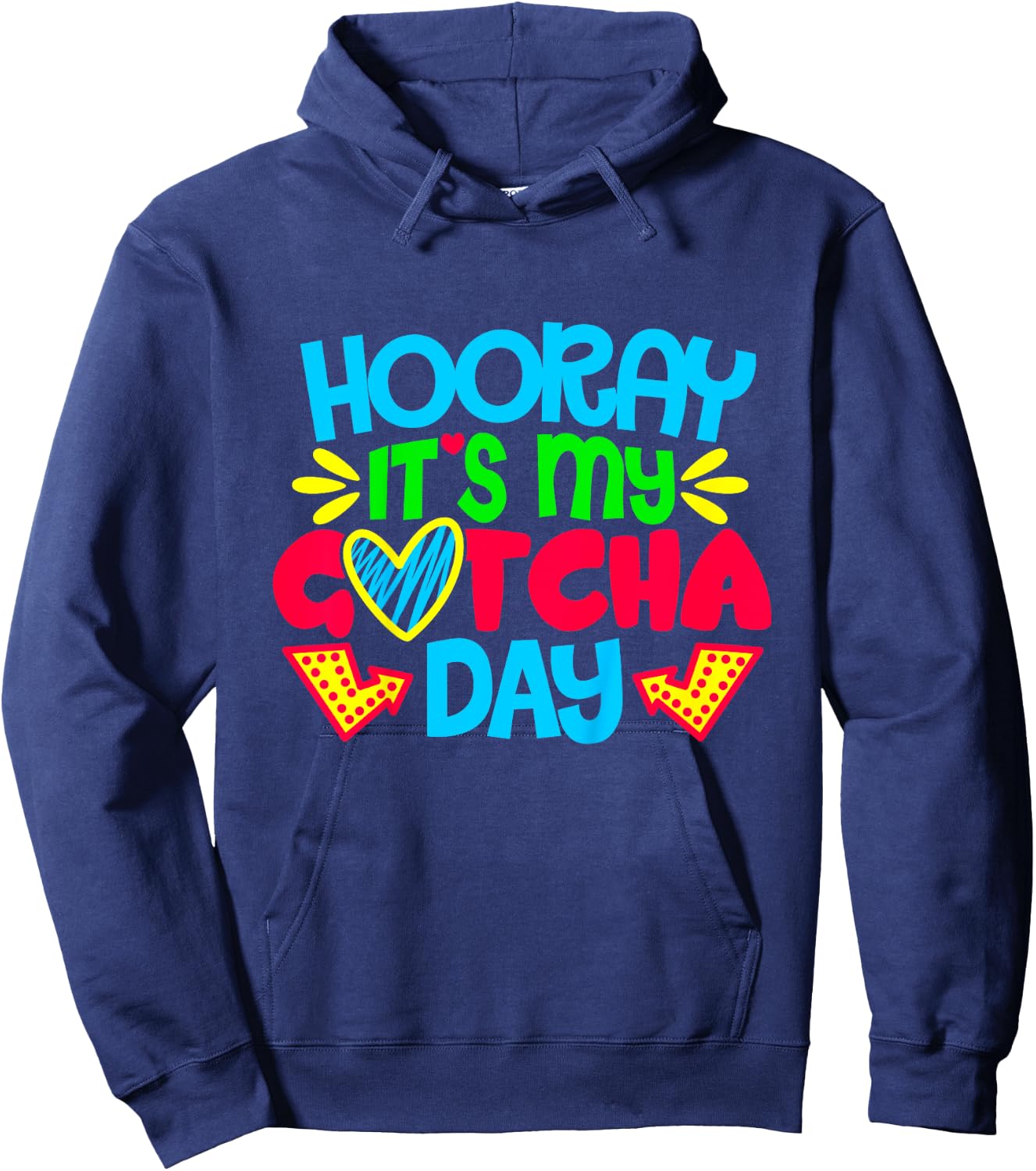 Hooray It's My Gotcha Day Welcome Children Adoption Gift Hoodie - Hoodie | Navy