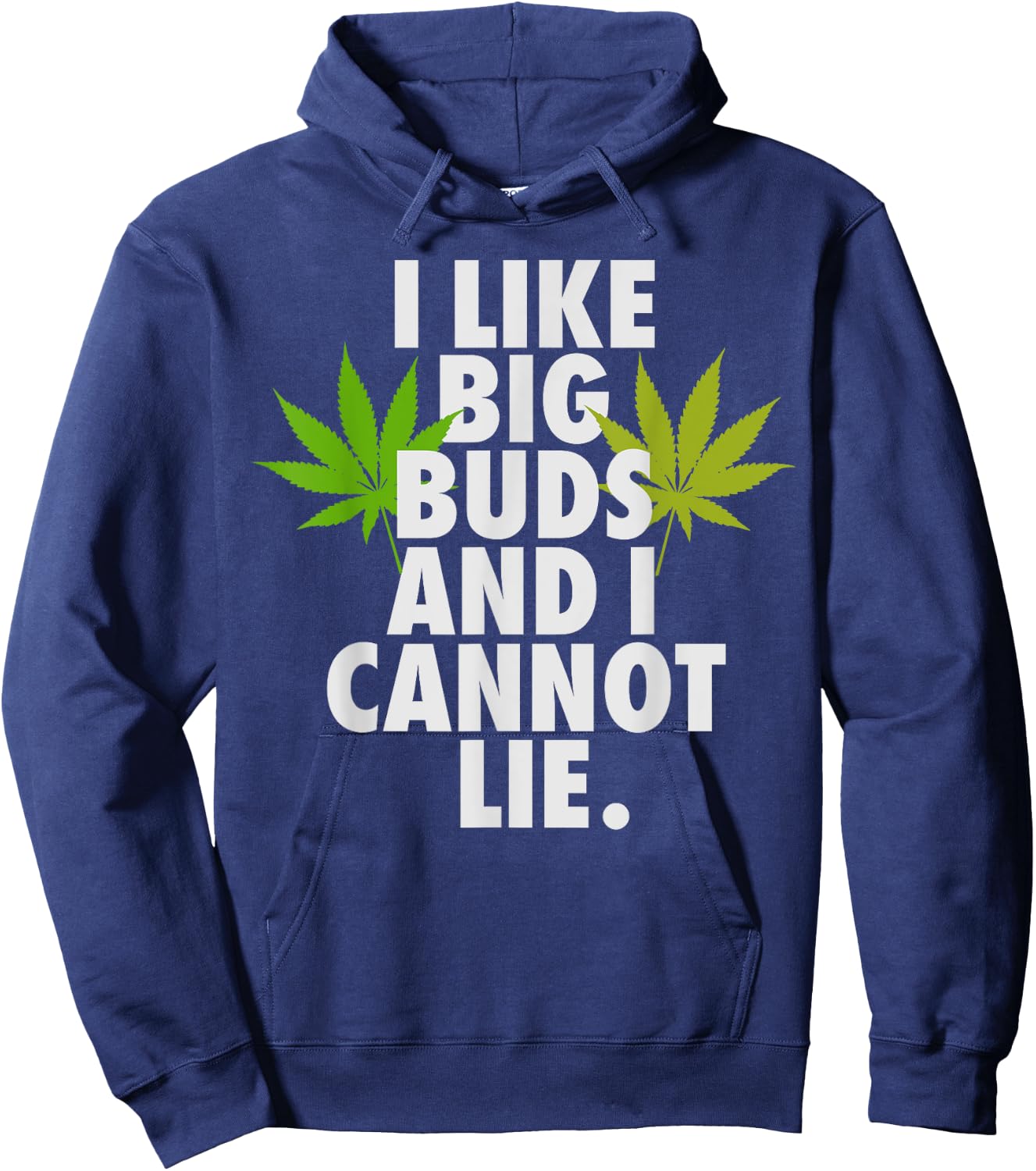 I Like Big Buds And I Cannot Lie Weed 420 Stoner Him Hoodie - Hoodie | Navy